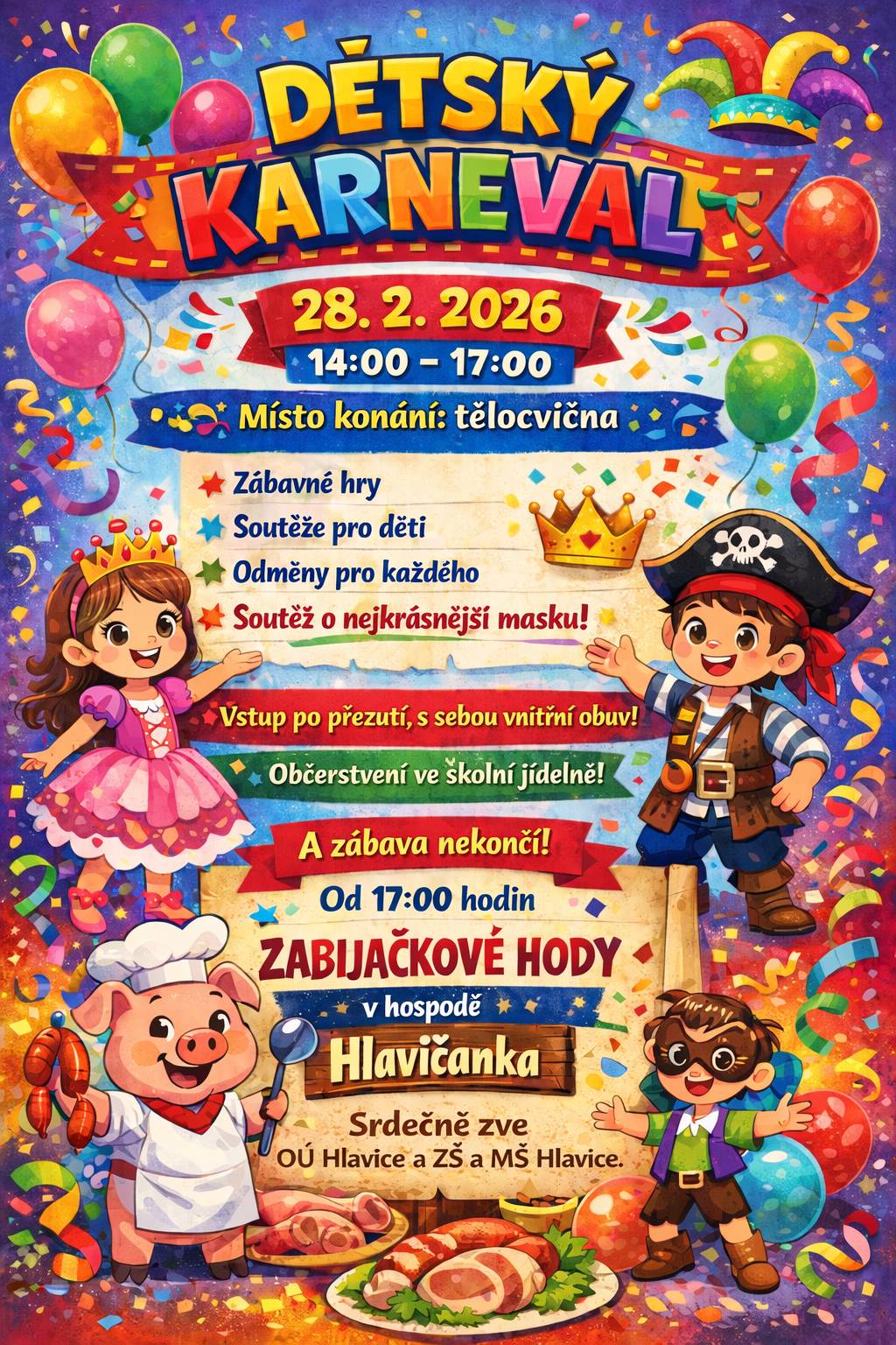 V sobotu 28.2.2026 v hlavické tělocvičně od 14 hodin proběhne dětský karneval a následně od 17 hodin zabijačkové hody v hospodě Hlavičanka (doporučujeme si dobroty předem objednat - tel. 602 482 728). Zastavte se.