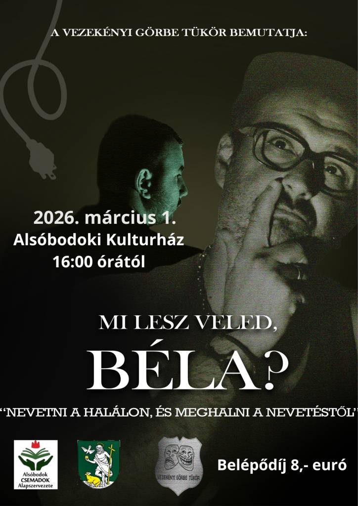 Základná organizácia CSEMADOK-Dolné Obdokovce Vás srdečne pozýva na divadelné predstavenie s názvom Mi lesz veled Béla?, ktoré sa uskutoční v kultúrnom dome 1. marca 2026 o 16.00 hod. Predstavenie sa uskutoční v maďarskom jazyku. Lístky sú dostupné za 8 eur u Angeliky Gyepes.