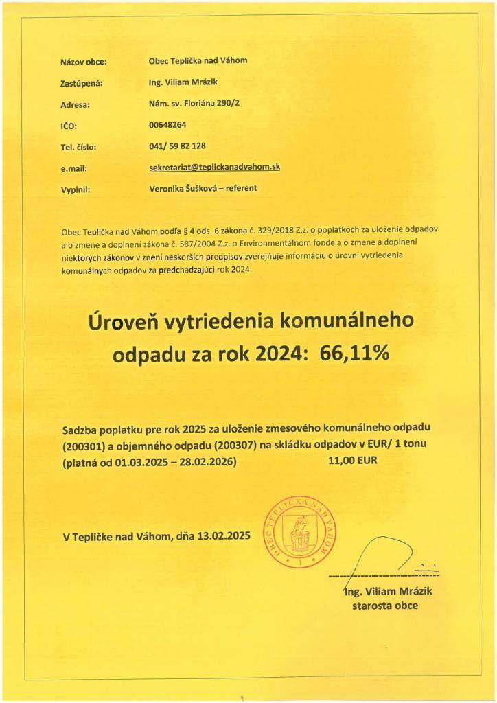Sadzba poplatku pre rok 2025 za uloženie zmesového komunálneho odpadu a objemného odpadu na skládku odpadov v EUR/1 tona (platná od 01.03.2025 - 28.02.2026) je 11 EUR.