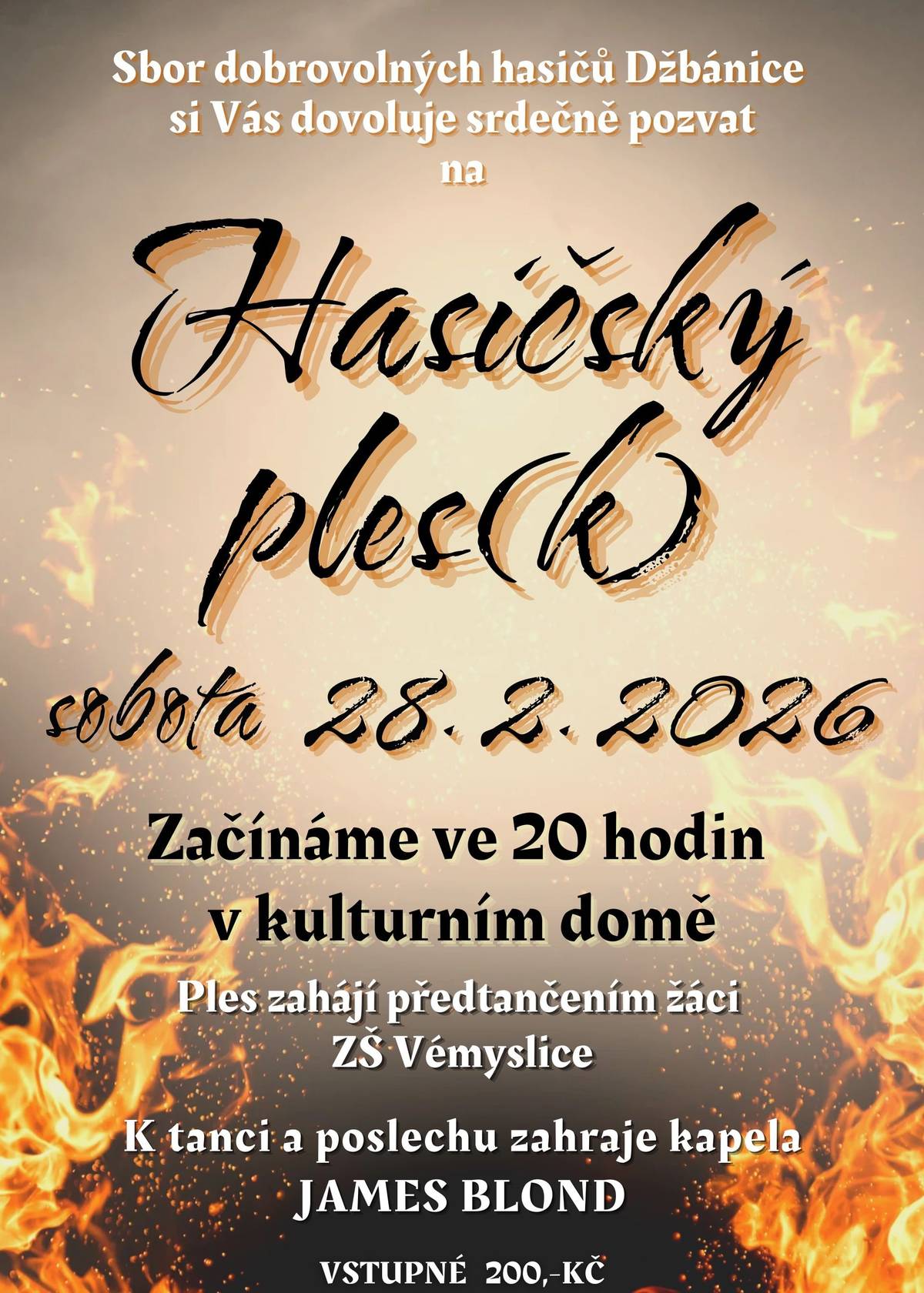 Sbor dobrovolných hasičů Džbánice vás srdečně zve na hasičský ples(k), který se koná v sobotu 28. 2. 2026 v kulturním domě. Začátek ve 20 hodin a o zábavu se postará kapela James Blond. Ples zahájí předtančením žáci ZŠ Vémyslice.  Vstupné činí 200,- korun.  Těšíme se na vaši účast a příjemně strávený večer plný dobré hudby, zábavy a tance. Místenky si můžete zarezervovat na obecním úřadě do 25. 2. 2026. Kdo by měl zájem přispět do tomboly věcným darem, může tak učinit do 25. 2. 2026 a sponzorské dary přinést na obecní úřad. Všem velice děkujeme.