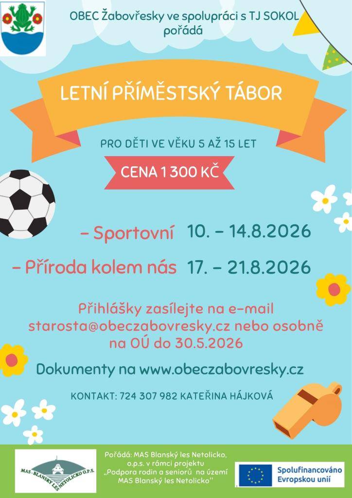 Obec Žabovřesky společně s TJ Sokol pořádá Letní příměstský tábor pro děti ve věku 5 - 15 let (2 turnusy - 10.-14.8.2026 a 17.-21.8.2026). Prosíme vyplňujte pouze na přiložených formulářích - jsou nové. Nepoužívejte staré předtisky!