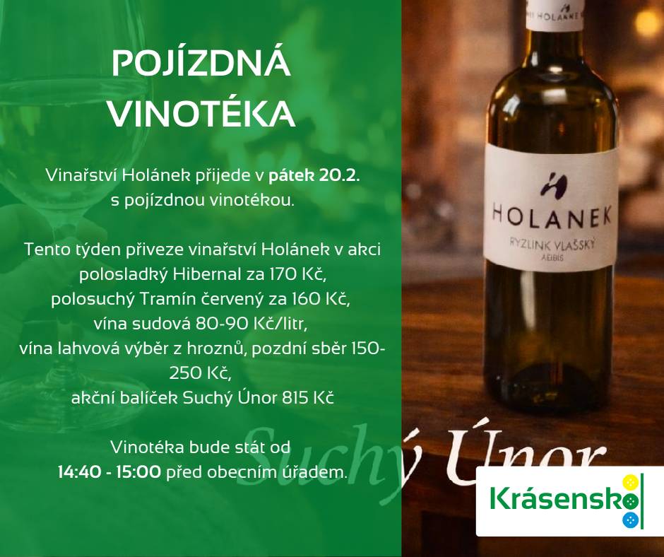 V pátek 20. února 2026 přijede do naší obce pojízdná vinotéka od vinařství Holánek. Vinotéka se zastaví před obecním úřadem v čase od 14:40 do 15:00 a nabídne široký výběr vín v akci.