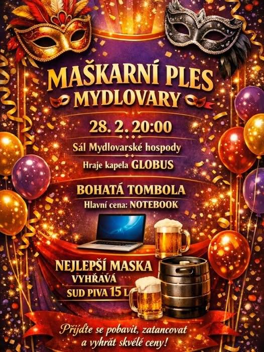 🤡🤖🤠Sbor dobrovolných hasičů Mydlovary pořádá v sobotu 28. 2. 2026 od 20,00 v sále hospody Maškarní ples 🎉. Připravena bohatá tombola - hlavní cena notebook a výhra za nejlepší masku, soudek piva🍺.