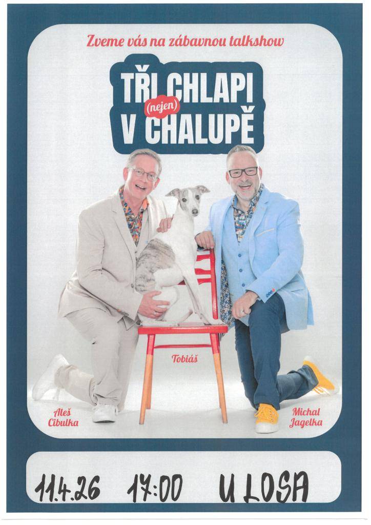Přijďte se pobavit-zveme vás  na talkshow "Tři chlapi nejen v chalupě" s Alešem Cibulkou  a s Michalem Jagelkou  11.4.2026 od 17 hodin na sále v býv.pohostinství u Losa ve Vojkovicích za vstupné 100,-Kč.