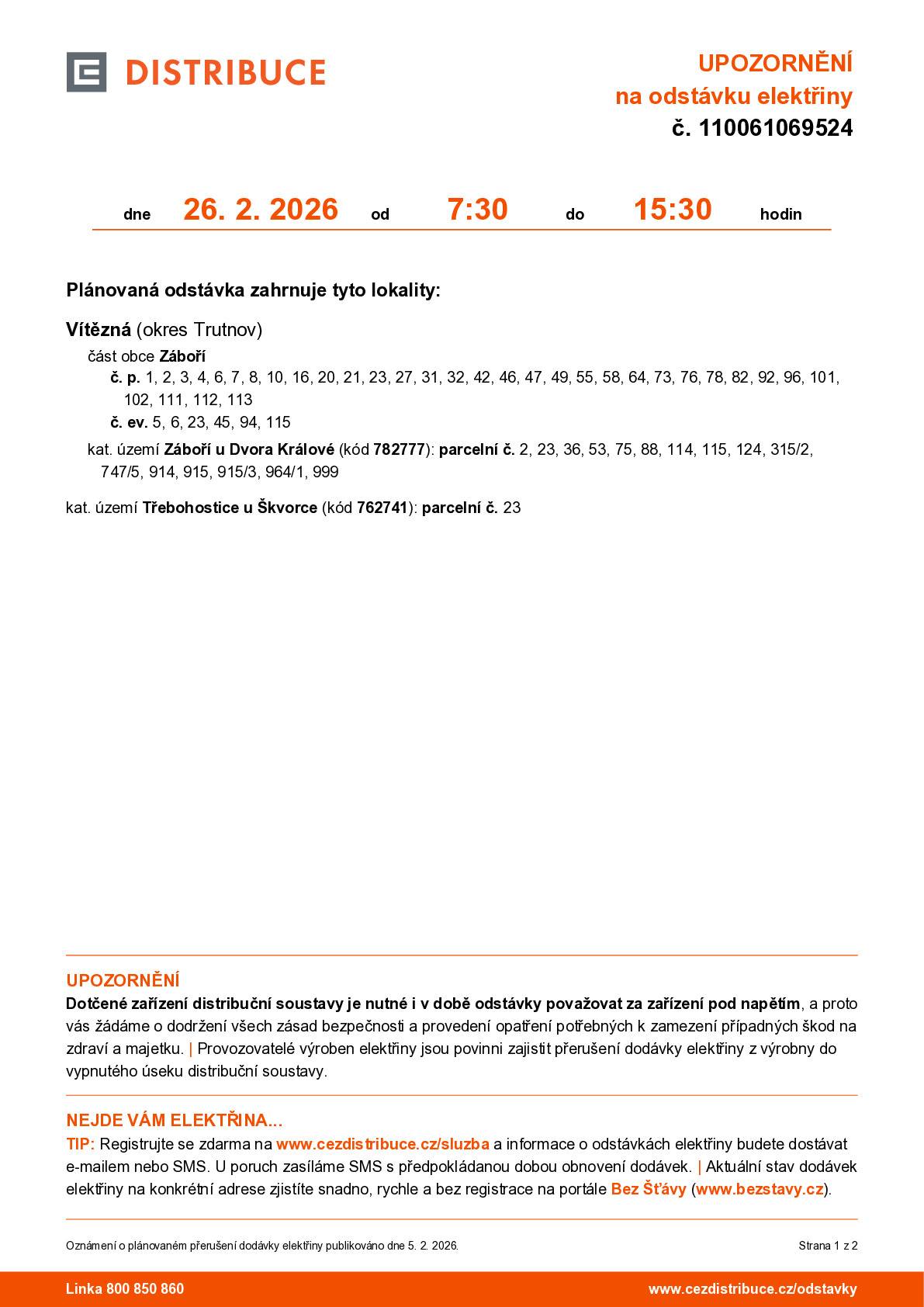 Upozorňujeme občany Záboří, že 26. 2. je naplánována odstávka elektřiny v době od 7:30 do 15:30 h. Seznam dotčených nemovitostí uveden v příloze.