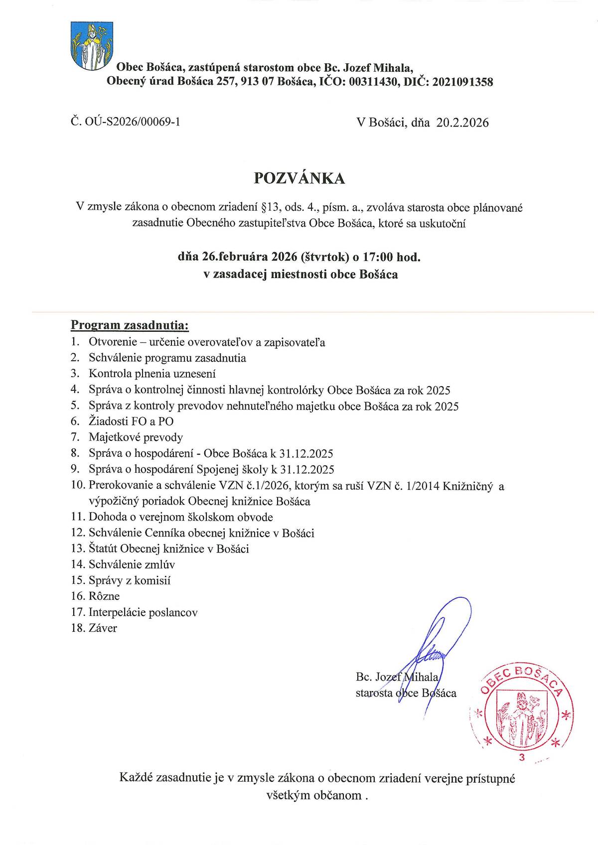 V zmysle zákona o obecnom zriadení §13, ods. 4., písm. a., zvoláva starosta obce plánované zasadnutie Obecného zastupiteľstva Obce Bošáca, ktoré sa uskutoční dňa 26. februára 2026 (štvrtok) o 17:00 hod. v zasadacej miestnosti obce Bošáca.