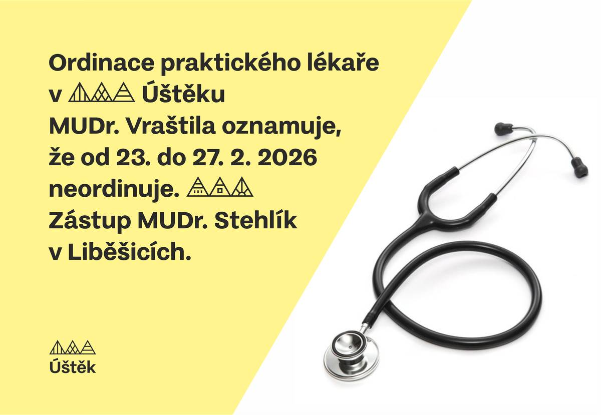 Praktický lékař v Úštěku MUDr. Vraštil oznamuje, že od 23.–27. 2. 2026 neordinuje. Zástup MUDr. Stehlík v Liběšicích.