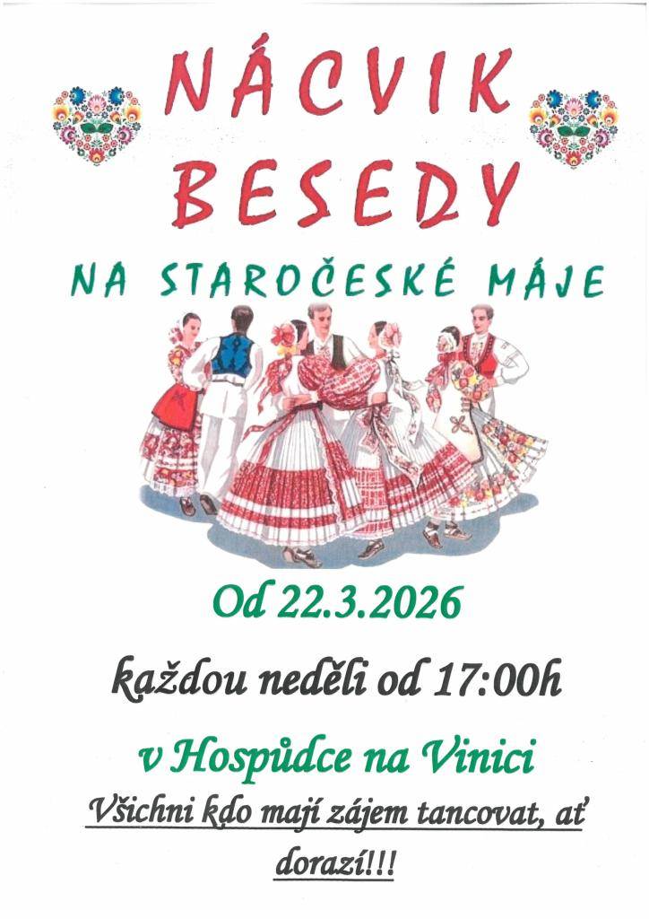 Nácvik Besedy na Staročeské máje bude probíhat každou neděli od 17:00 hod. v přísálí Hospůdky na Vinici. První nácvik proběhne 22.3.2026. Všichni, kdo máte zájem tancovat, ať dorazí !!!