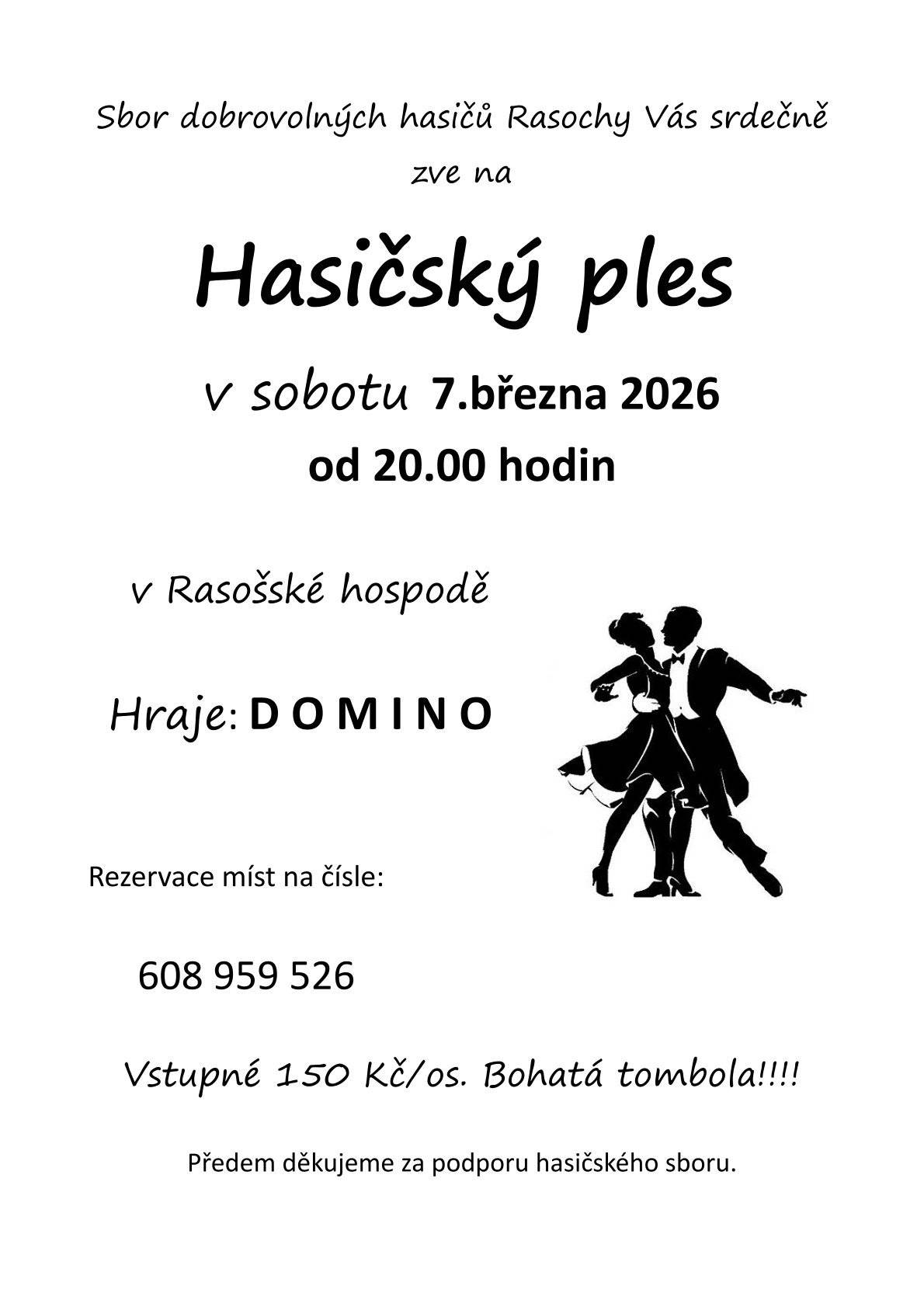 SDH Rasochy srdečně zve na tradiční hasičský ples, který se bude konat v sobotu 6.března od 20.00 hodin v hospodě v Rasochách. Vstupné 150,-.Bohatá tombola.