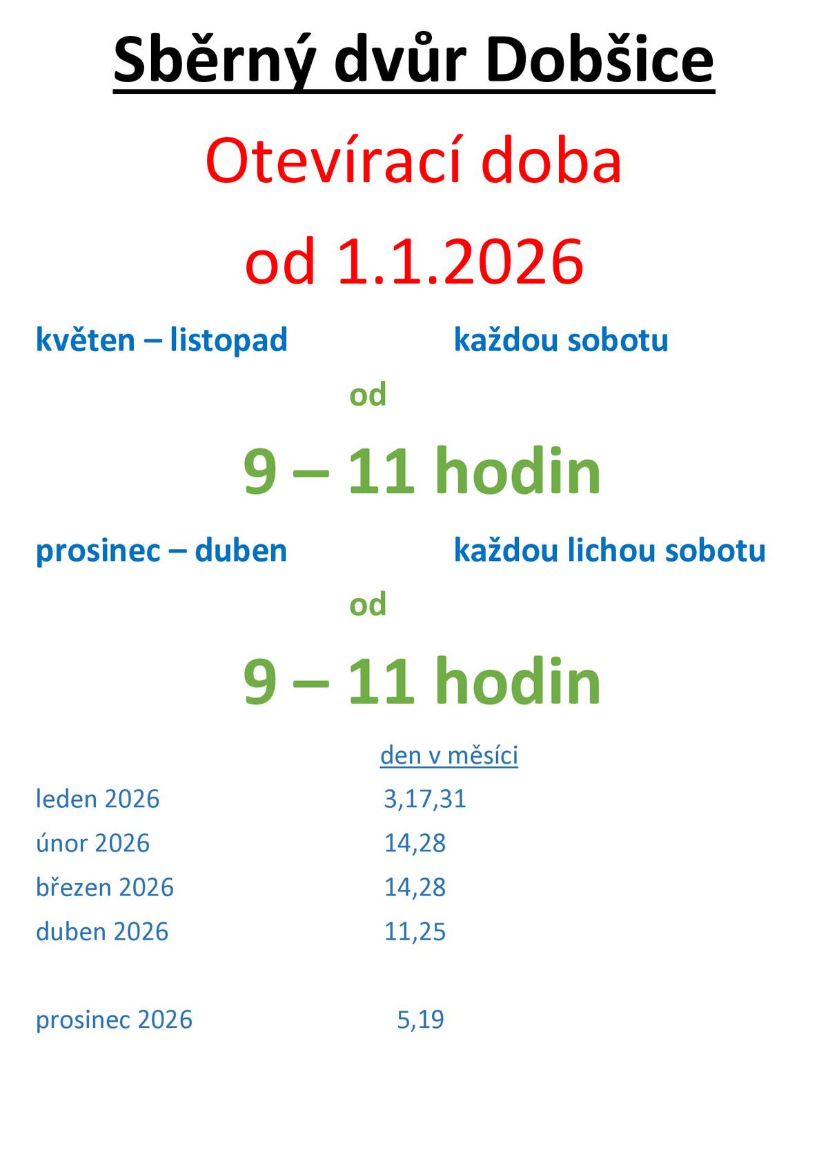 Sběrný dvůr otevřen, 28.2, 14. a 28.3., 11. a 25.4.2026. Od května opět každou sobotu od 9 - 11 hodin.