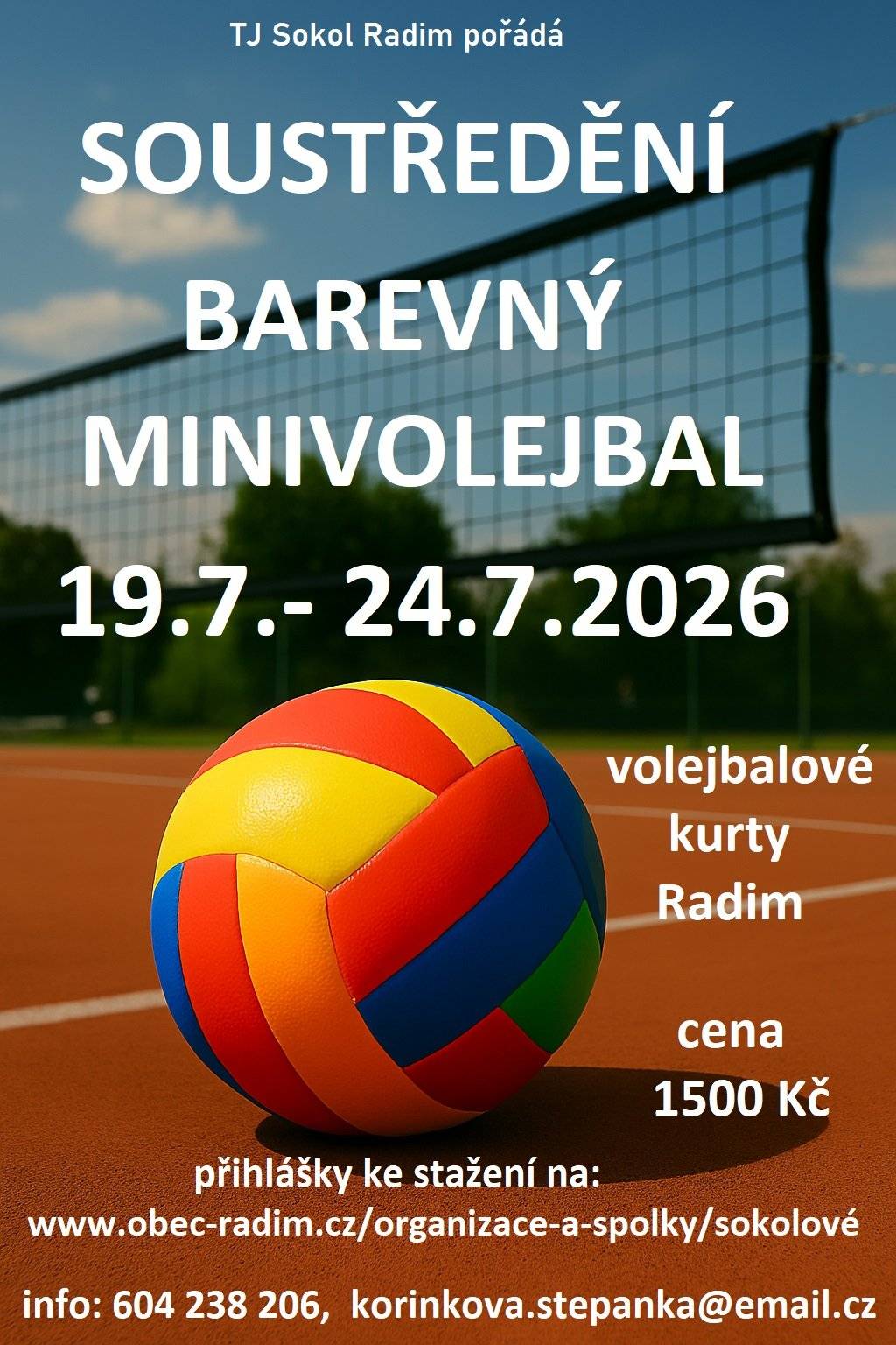 I letos pořádá TJ Sokol Radim pro naše děti soustředění v barevném minivolejbalu. Informace v příloze.