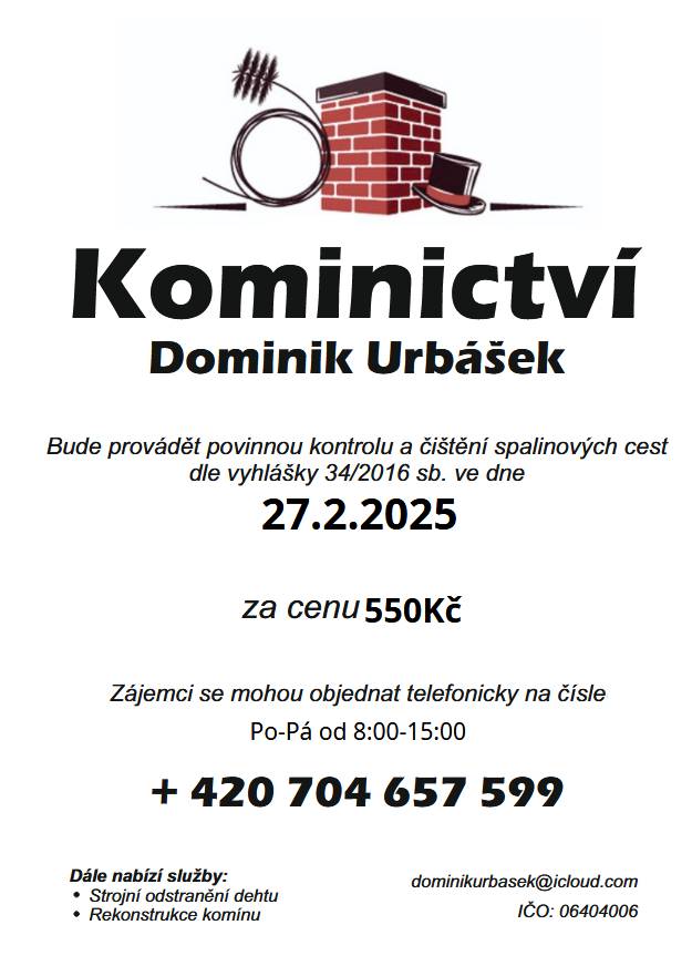 Kominictví Urbášek bude v naší obci dne 27.2.2026 provádět povinnou, každoroční kontrolu a čištění komínů a spalinových cest, od spotřebičů na pevná a plynná paliva.