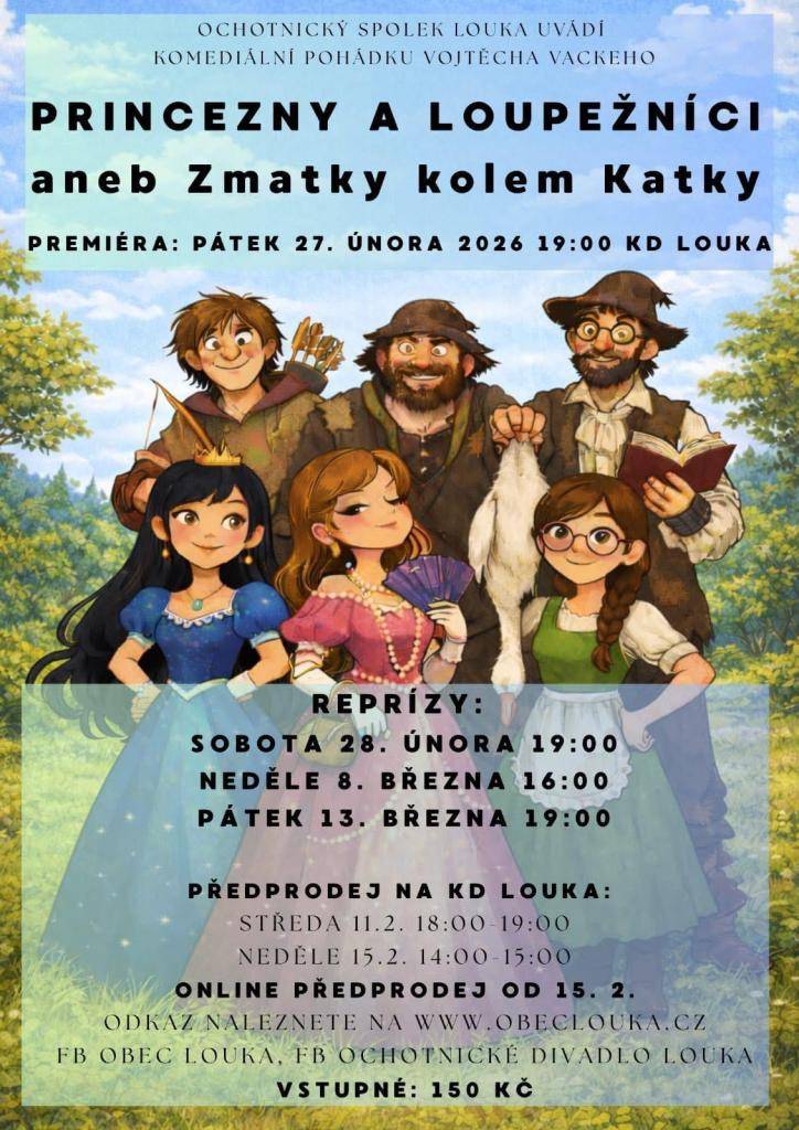 Ochotníci z Louky odehrají představení pohádky Princezny a loupežníci.  Odkaz na nákup vstupenek:  https://www.spolekprovelkou.com/event-list  Je na výběr ze 4 termínů:  - pátek 27.2. od 19:00  - sobota 28.2. od 19:00  - neděle 8.3. od 16:00  - pátek 13.3. od 19:00