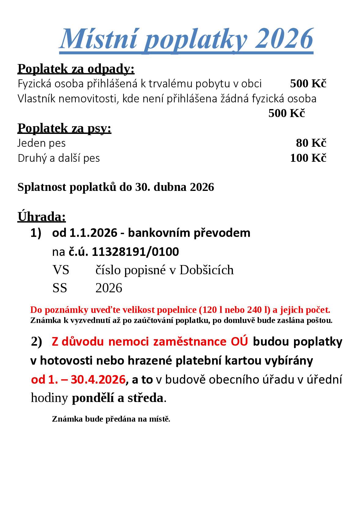 Z důvodu nemoci zaměstnance OÚ budou poplatky v hotovosti vybírány v termínu od 1.- 30.4.2026. Děkujeme za pochopení