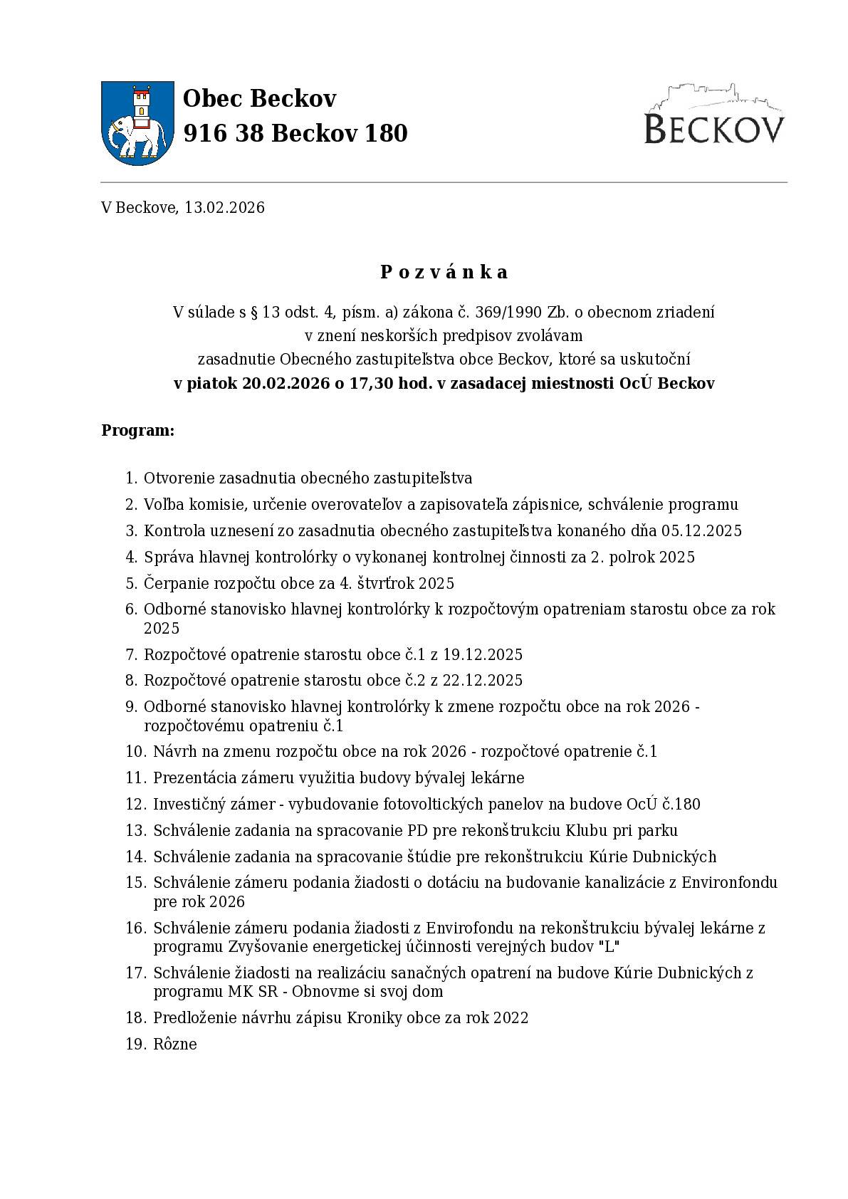 V piatok 20.2.2026 sa v zasadacej miestnosti OcÚ o 17.30 hod. uskutoční zasadnutie Obecného zastupiteľstva obce Beckov s nasledovným programom: