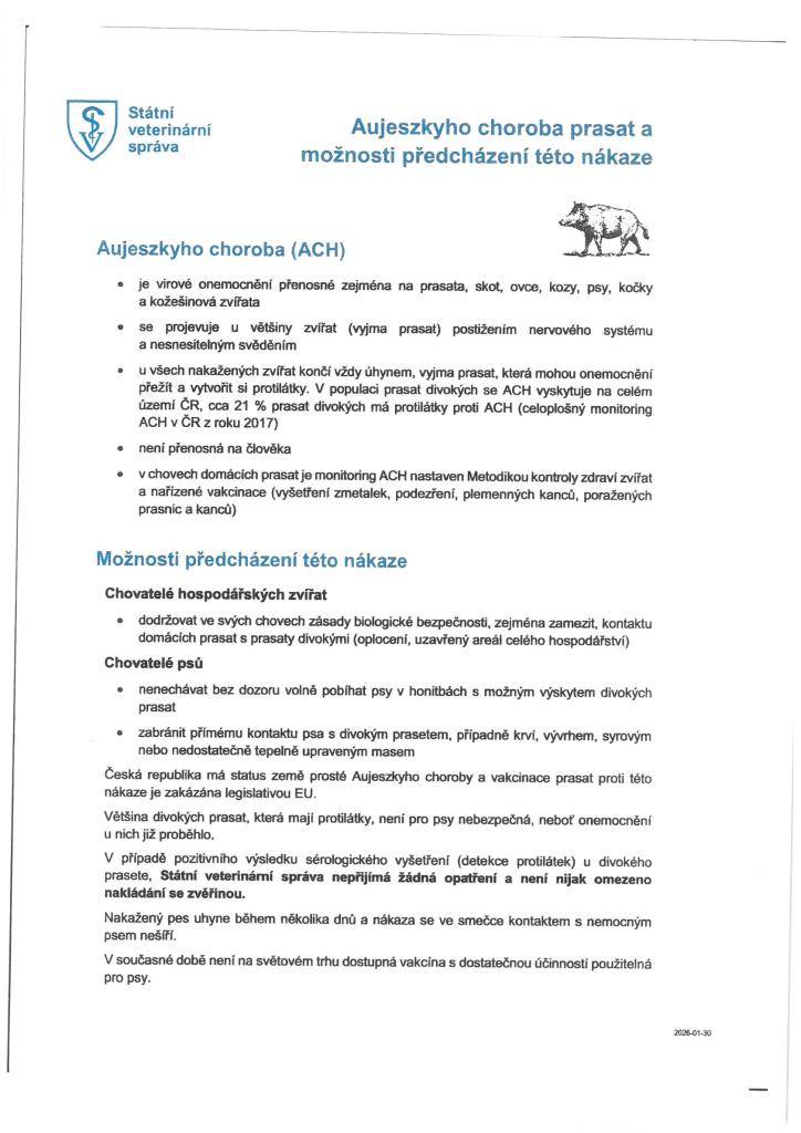 Státní veterinární správa - Aujeszkyho choroba (ACH).   Jedná se o infekční onemocnění, postihující široké spektrum hospodářských i volně žijících zvířat.