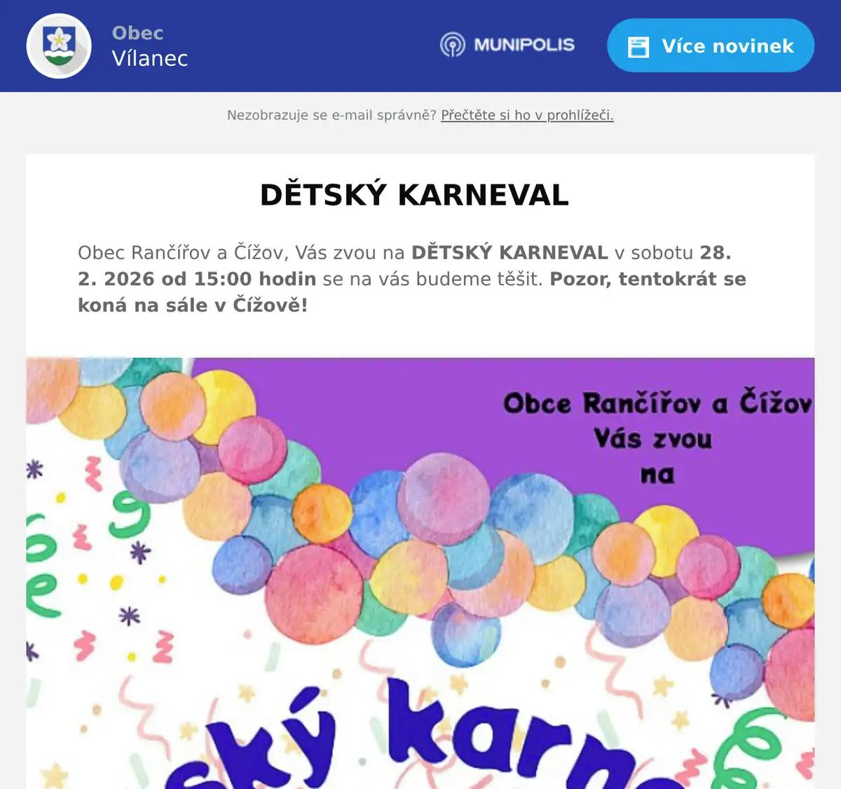 DĚTSKÝ KARNEVAL Obec Rančířov a Čížov, Vás zvou na DĚTSKÝ KARNEVAL v sobotu 28. 2. 2026 od 15:00 hodin se na vás budeme těšit. Pozor, tentokrát se koná na sále v Čížově!