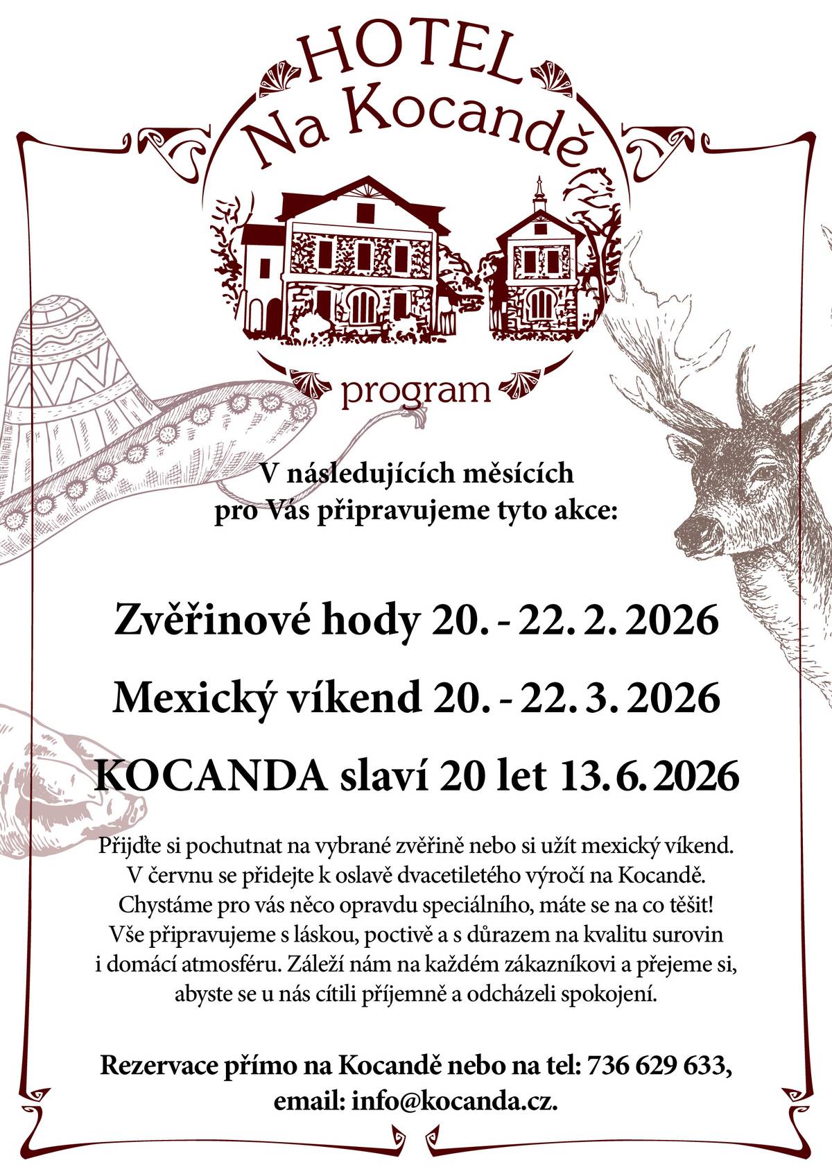 Na Kocandě pro vás připravujeme tyto akce: Zvěřinové hody 20. - 22. 2. 2026 Mexický víkend 20. - 22. 3. 2026 V sobotu 13. 6. 2026 slaví Kocanda 20 let.  Srdečně vás zve tým Kocandy!