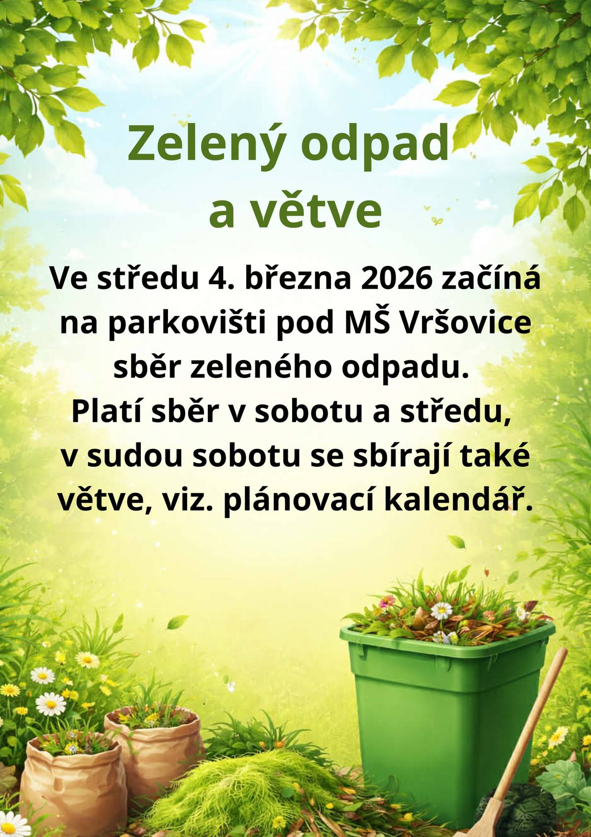 Ve středu 4. března 2026 začne na parkovišti pod MŠ Vršovice sběr zeleného odpadu. Tento sběr bude probíhat pravidelně každou sobotu a středu. V sudé soboty budou navíc sbírány také větve, viz. kalendář.