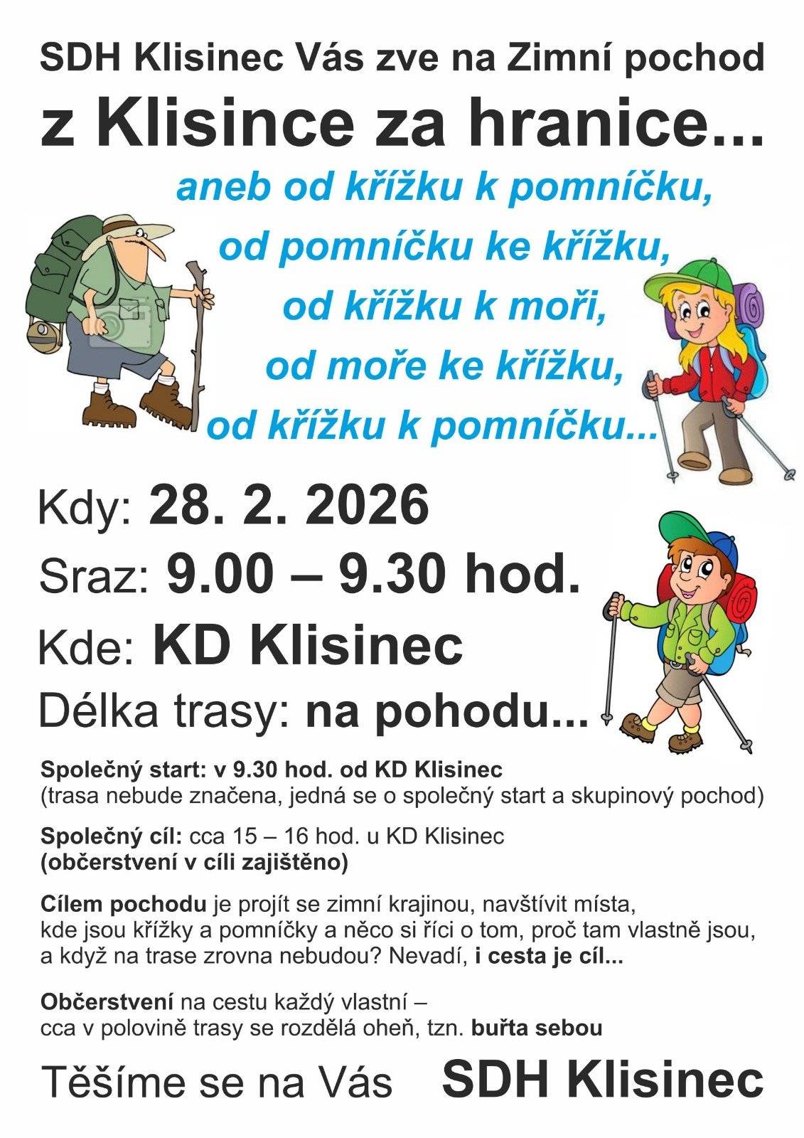 SDH Klisinec Vás srdečně zve na tradiční procházku po okolí Klisince. Sraz v sobotu 28.2. v 9 h v KD Klisinec. Start v 9.30 h. Návrat v cca 15 h. Buřty s sebou, občerstvení po pochodu zajištěno.
