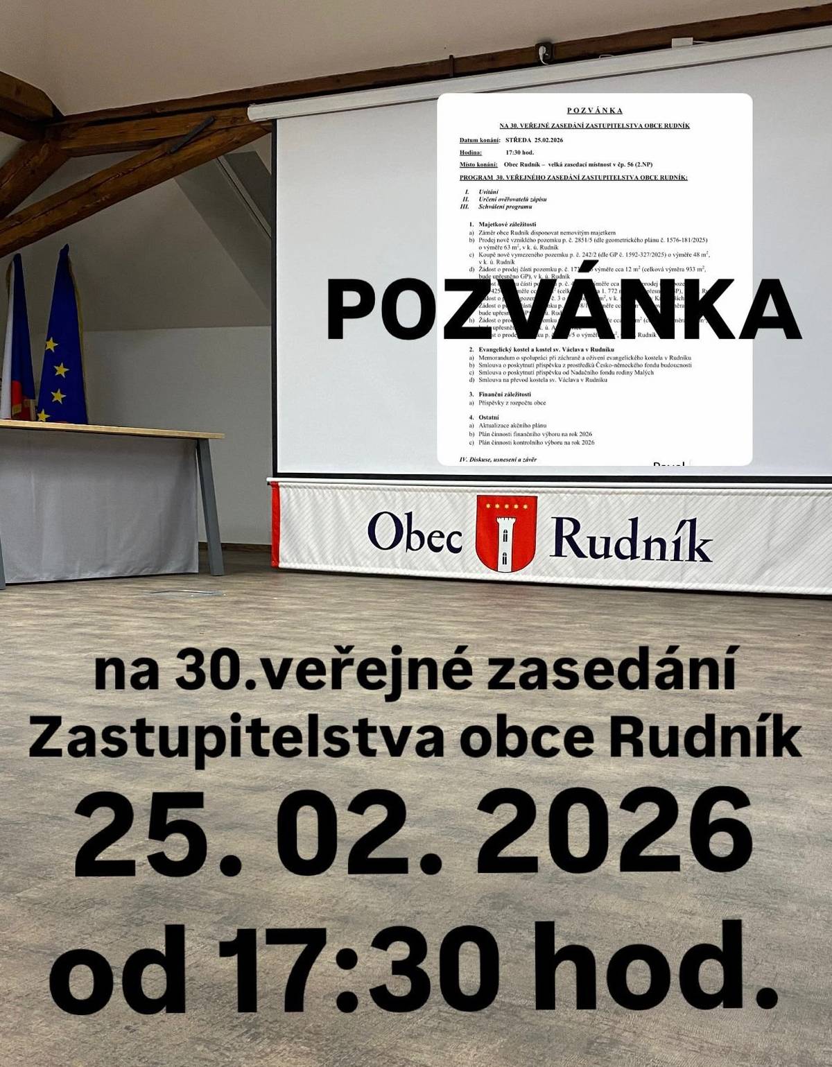 Pozvánka na 30. veřejné zasedání Zastupitelstva obce Rudník, které se bude konat  📆 středa 25. února 2026  ⏰ od 17:30 hod.  📍 velké zasedací místnosti OÚ č.p. 56.  Jednání zastupitelstva obce bude přístupné on-line na odkazu  🌐 https://www.rudnik.cz/obec-1/vedeni-obce/zastupitelstvo-obce/online-prenos/ Pavel Steklý  starosta