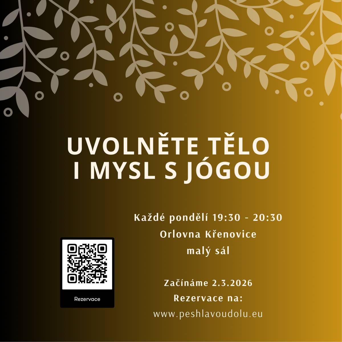 V malém sále Orlovny v Křenovicích.  Od 2. 3. 2026 každé pondělí 19.30–20.30 hod. Rezervace na: www.peshlavoudolu.eu