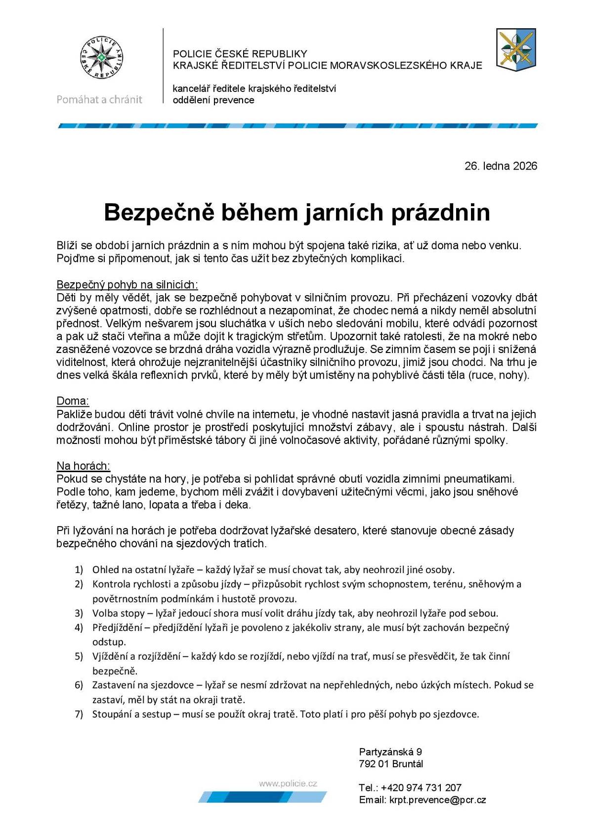 Jarní prázdniny se blíží a je čas si připomenout, jak si je užít bez rizik. Bezpečný pohyb na silnicích je zásadní, děti by měly vědět, jak se správně chovat v provozu. Více informací v příloze.