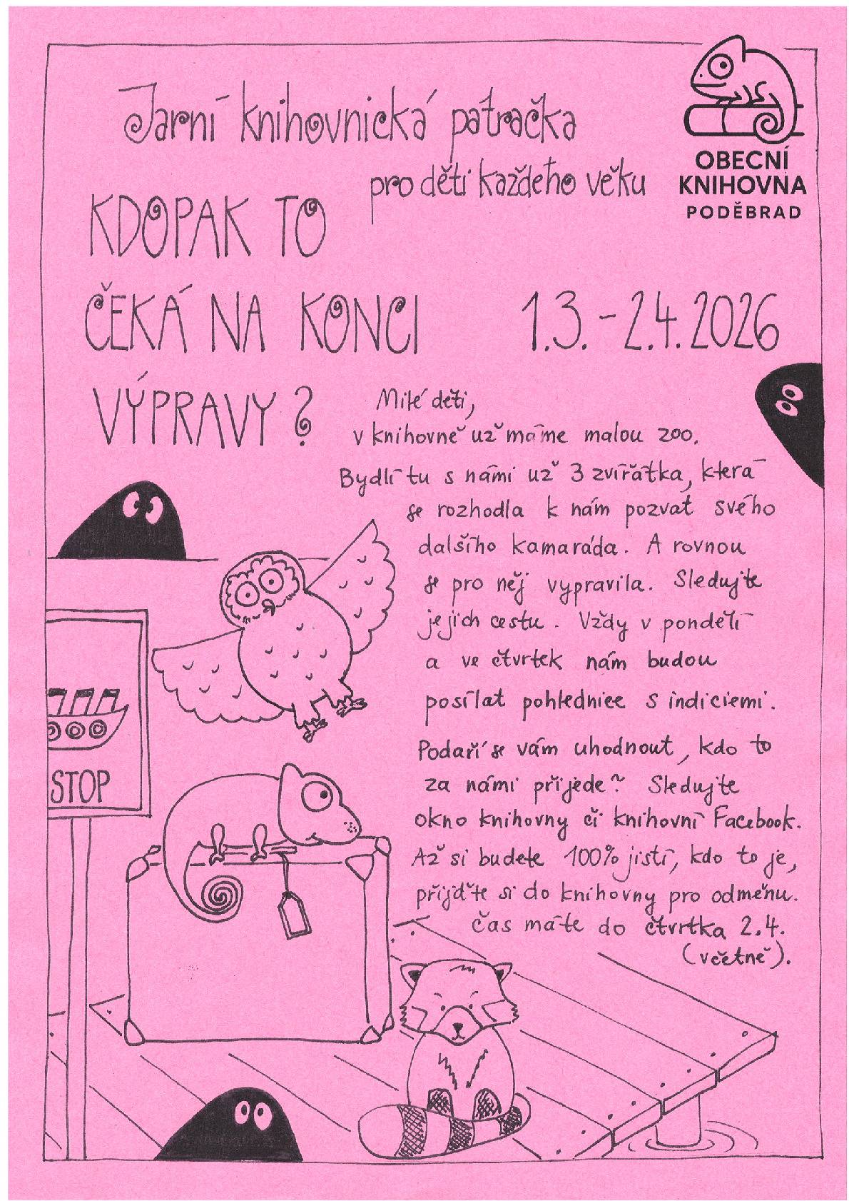 Milé děti, naše paní knihovnice pro vás připravila jarní knihovnickou pátračku KDOPAK TO ČEKÁ NA KONCI VÝPRAVY?, která probíhá od 1.3. - 2.4.2026. Sledujte okno knihovny či knihovní Facebook. Pro odměnu si můžete přijít do knihovny do 2.4.2026 včetně.