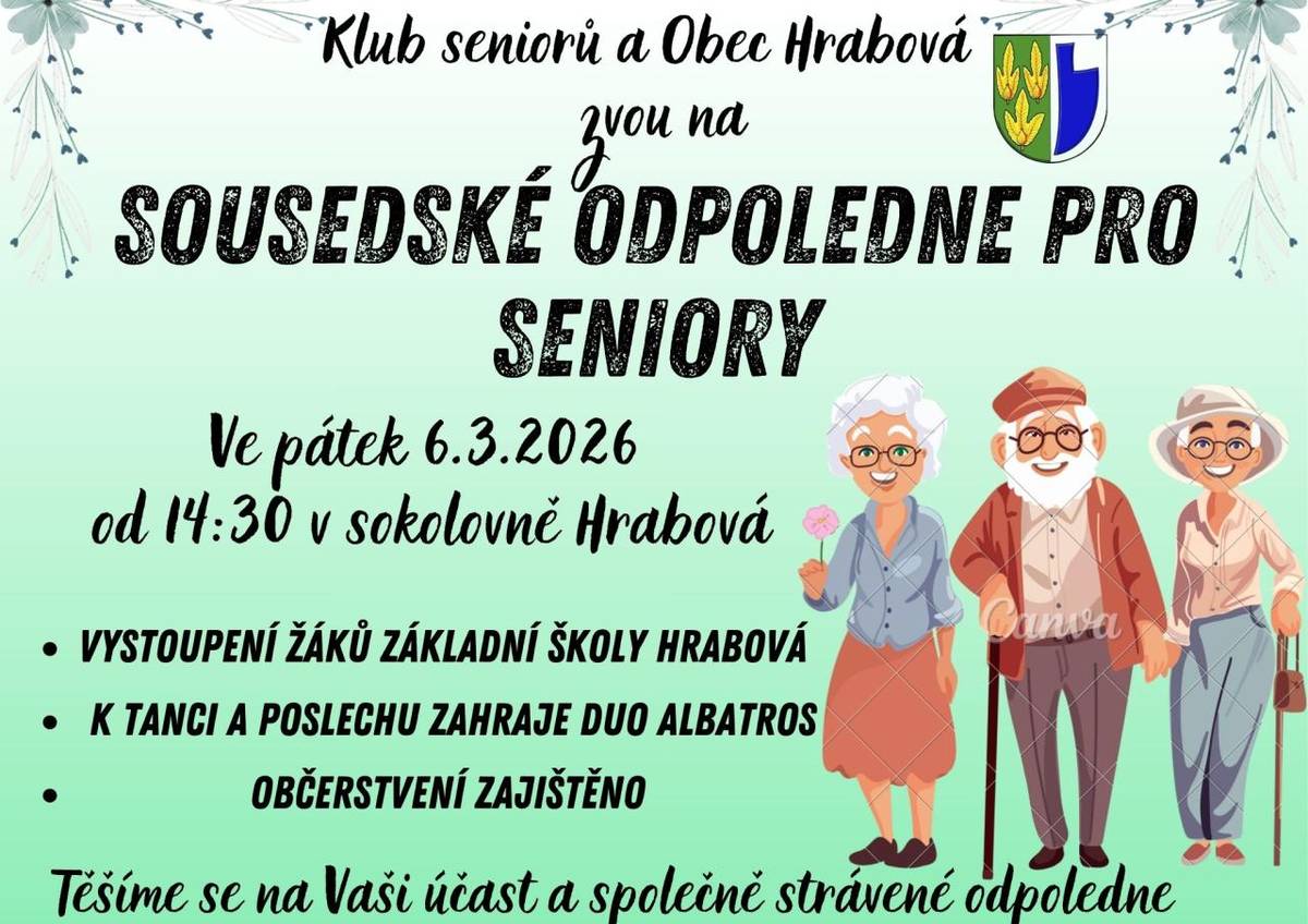 Klub seniorů a Obec Hrabová zvou dne 6. 3. 2026 od 14.30 hod. na Sousedské odpoledne pro seniory. Vystoupí žáci ZŠ Hrabová, k tanci a poslechu zahraje Duo Albatros. Občerstvení zajištěno.