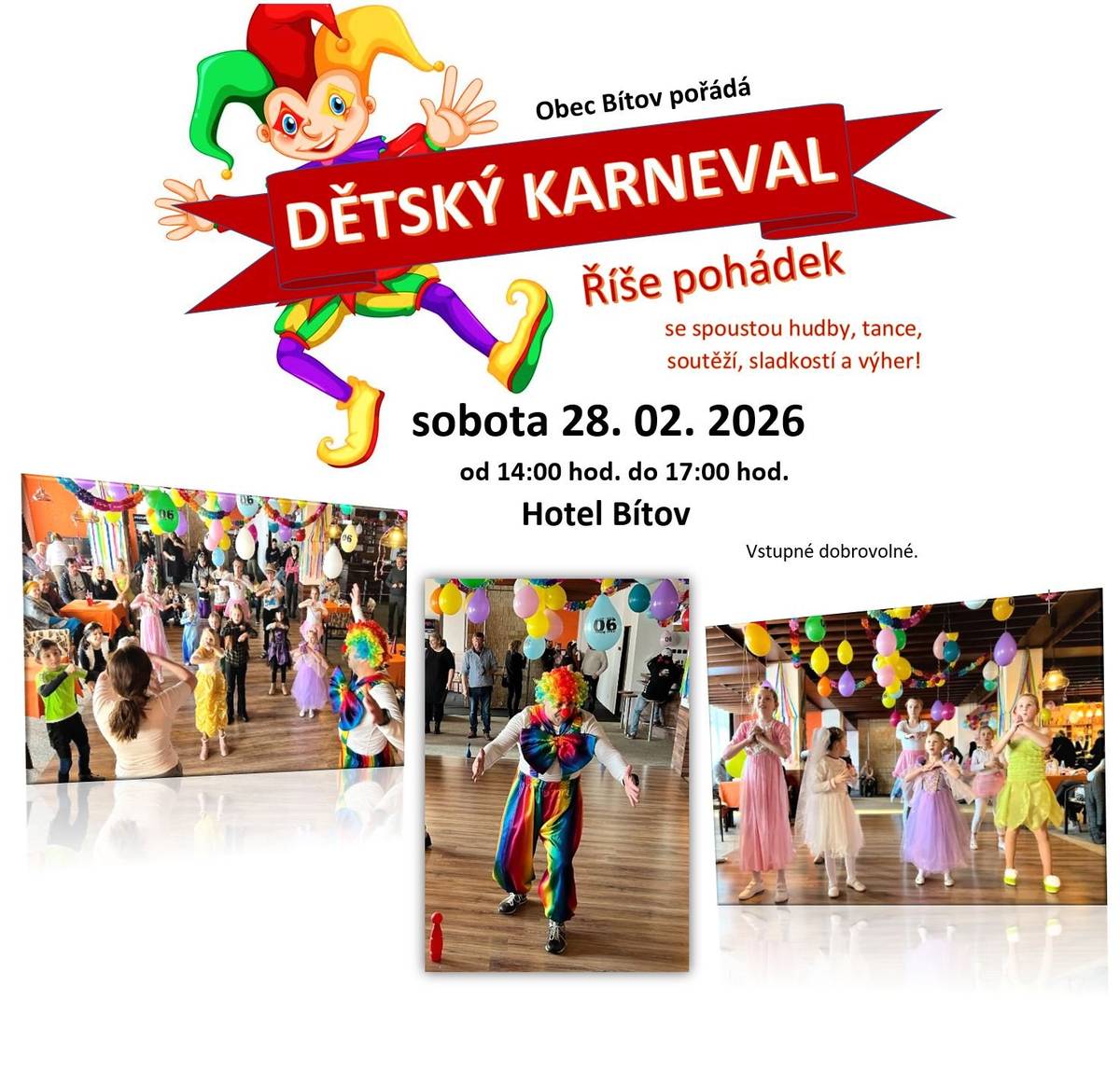 Obec Bítov zve srdečně všechny děti s rodiči na dětský karneval, který se uskuteční v sobotu 28. února 2026 od 14:00 hod. na hotelu Bítov. Těšit se můžete na moderovanou zábavu, hry a tombolu. Určitě přijde i klaun   Vstupné dobrovolné.