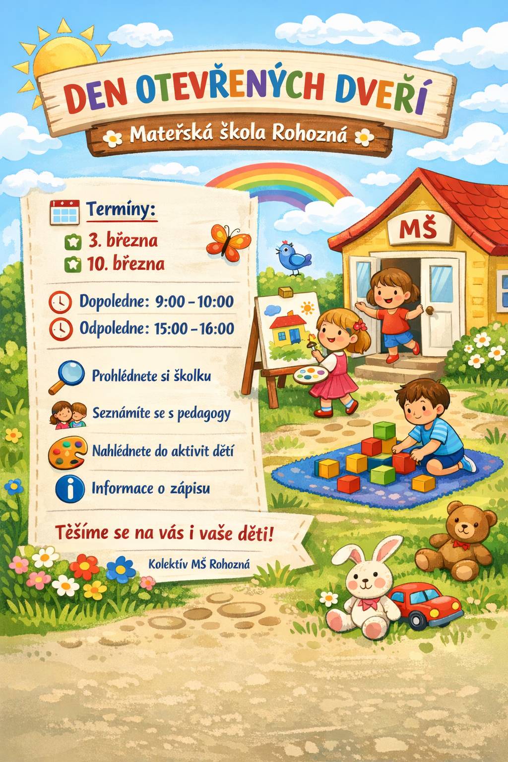 Milé děti, vážení rodiče a všichni, kdo se chtějí podívat, jak to chodí ve školce. Mateřská škola Rohozná vás srdečně zve na Den otevřených dveří, který se koná v úterý 3. a 10. března, vždy od 9 do 10 hodin dopoledne a od 15 do 16 hodin odpoledne. Přijďte si prohlédnout naši školku, poznat paní učitelky a získat informace o vzdělávacím programu i zápisu dětí. Těšíme se na malé i velké návštěvníky. Kolektiv Mateřské školy Rohozná.