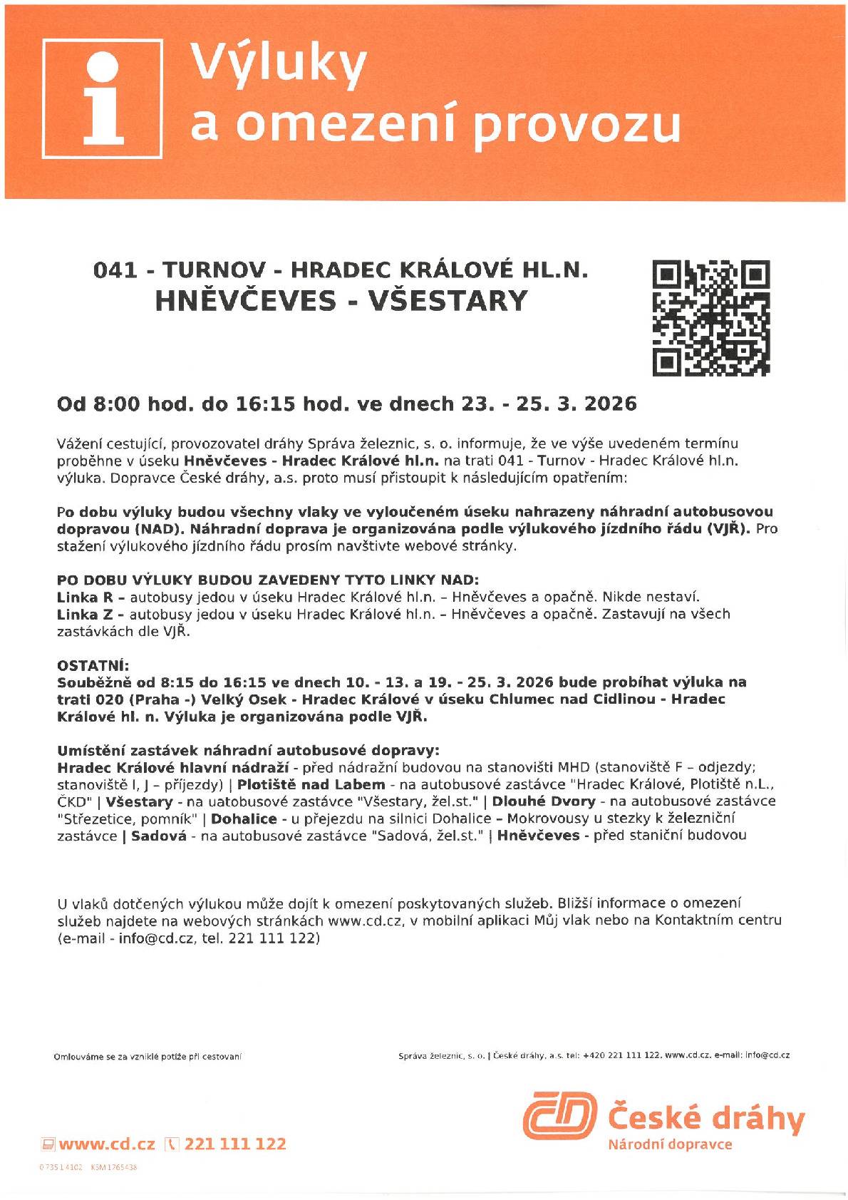 Oznámení o výlukách na trati HK - Hněvčeves ve dnech 10. -13.,19.-22.3. a 23.-25.3.2026  infomace v příloze: 1. výlukový jízdní řád 2. výluky a omezení provozu  bližší info www.cd.cz ve složce " Jízdní řád - Traťové jízdní řády"