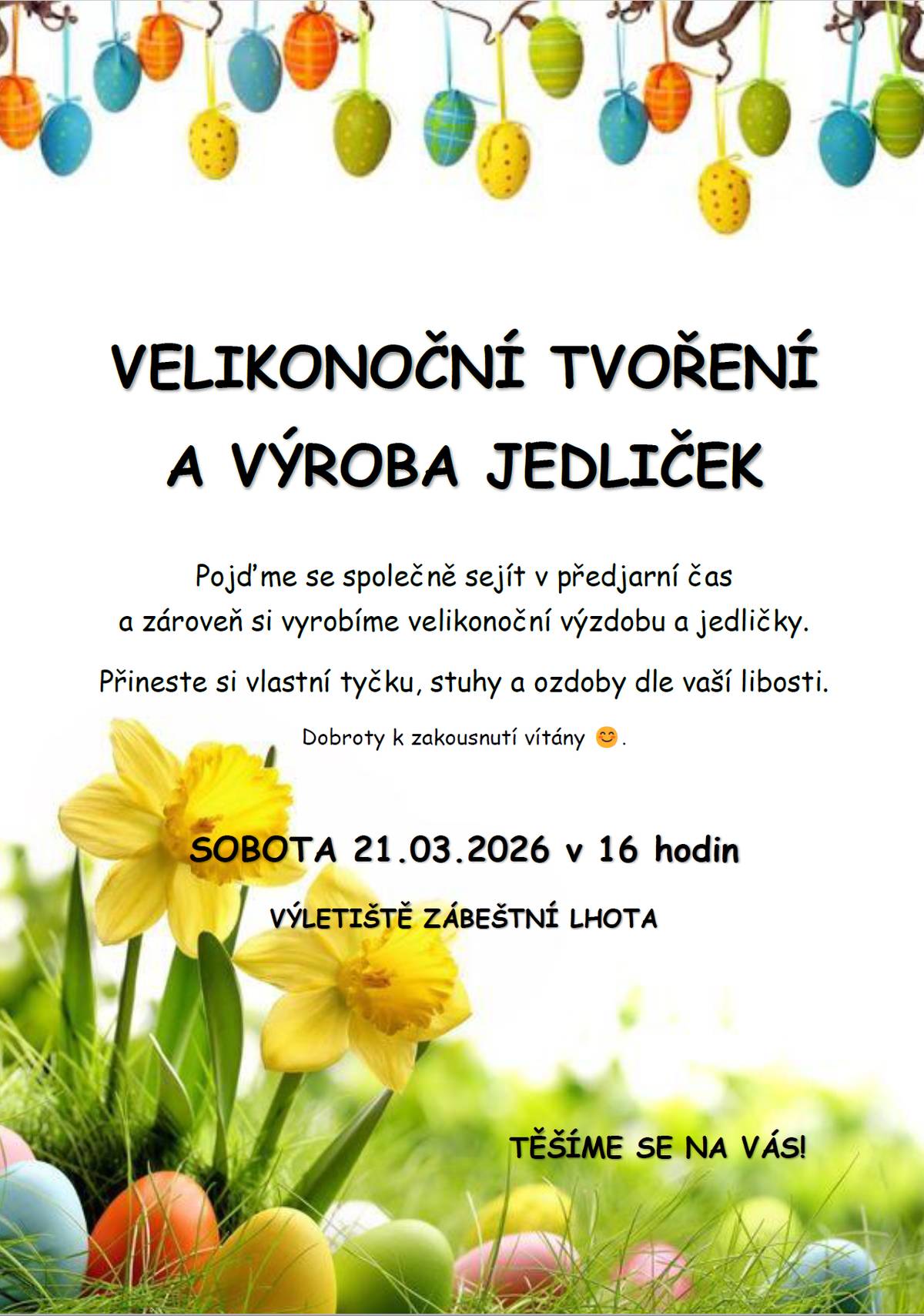Vážené dámy a děti, pojďme se sejít v předjarní čas a zároveň si vyrobíme společně velikonoční výzdobu a jedličky. Přineste si vlastní tyčku, stuhy a ozdoby dle vaší libosti. Dobroty k zakousnutí vítány. Sobota 21.03.2026 od 16 hodin na výletišti. Těšíme se na Vás!