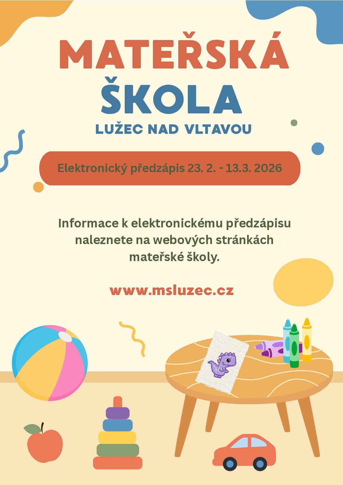 Od 23.2.2026 je spuštěn elektronický předzápis do mateřské školy. Více na https://www.msluzec.cz/aktuality/elektronicky-predzapis