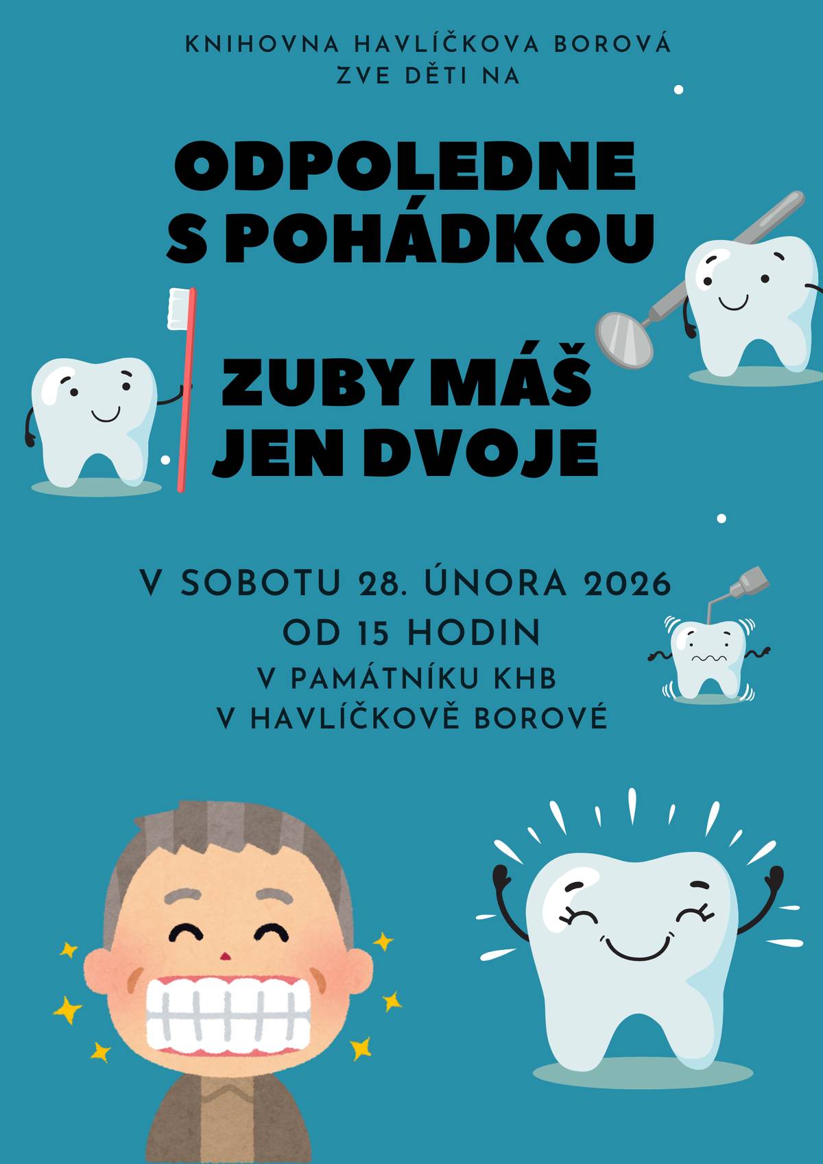 Knihovna Havlíčkova Borová srdečně zve děti s rodiči v sobotu 28. února 2026 v 15 hodin na Odpoledne s pohádkou, tentokrát na téma Zuby máš jen dvoje. Těšit se můžete na čtení, tvoření nebo i trochu hravého učení. Těšíme se na vás!