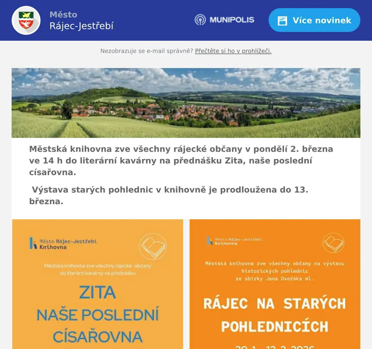 Městská knihovna zve všechny rájecké občany v pondělí 2. března ve 14 h do literární kavárny na přednášku Zita, naše poslední císařovna. Výstava starých pohlednic v knihovně je prodloužena do 13. března.