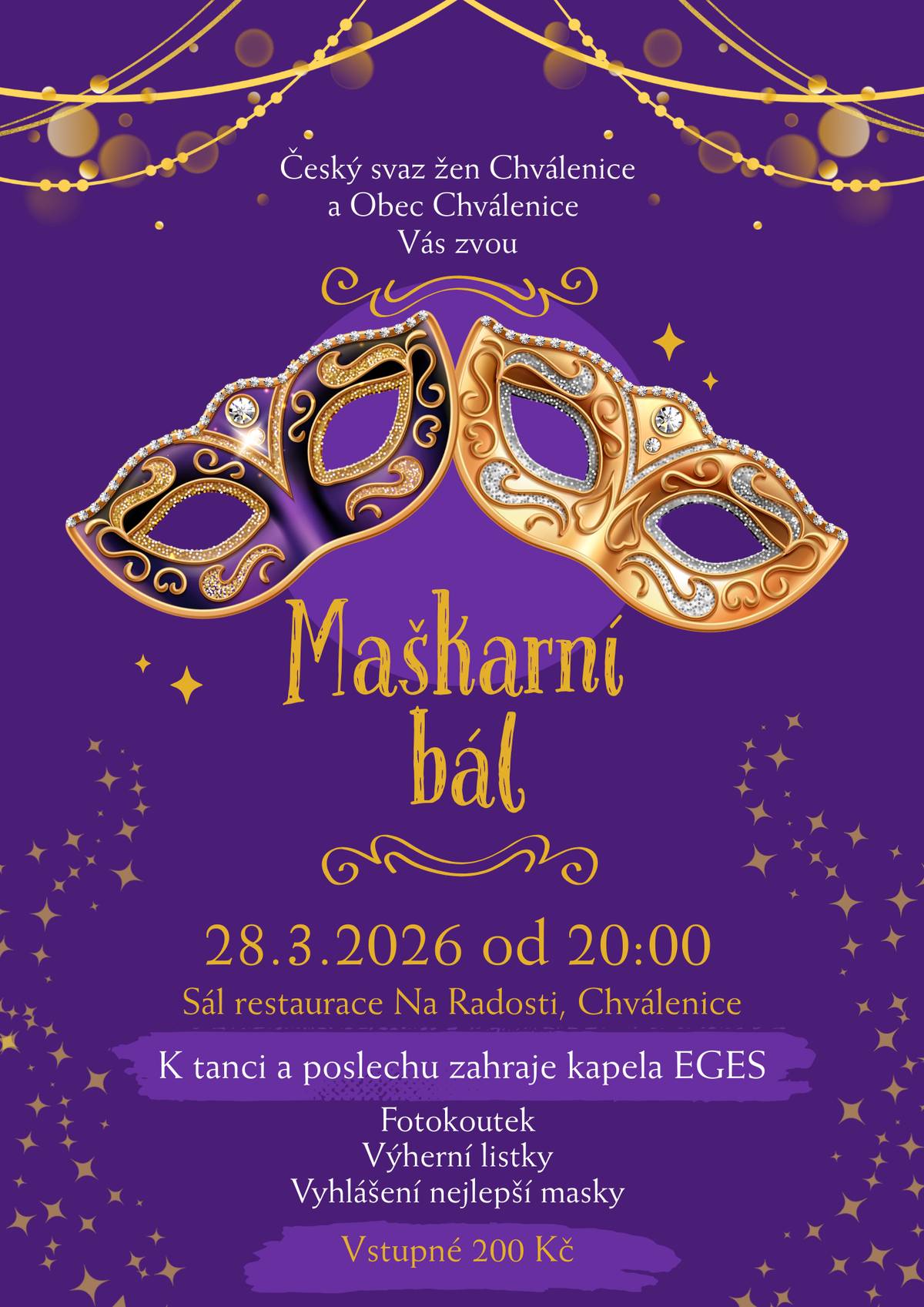 Český svaz žen Chválenice a Obec Chválenice vás srdečně zvou na večer plný hudby, tance, masek a dobré nálady. Akce se uskuteční v kulturním domě při restauraci Na Radosti dne 28. 3. 2026 od 20:00 hodin. Vstupné: 200,-Kč K tanci a poslechu zahraje skupina EGES. Těšit se můžete na:  vyhlášení nejlepší masky, výherní lístky fotokoutek  Oblékněte masku, pozvěte přátele a přijďte si užít večer plný zábavy. Těšíme se na vás!