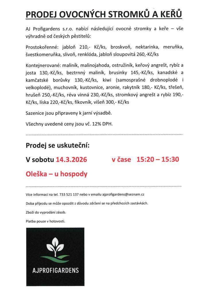 AJ Profigardens s.r.o. nabízí prodej ovocných stromků a keřů. Akce se uskuteční 14.3.2026 v čase od 15:20-15:30 hodin v Olešce u hospody.