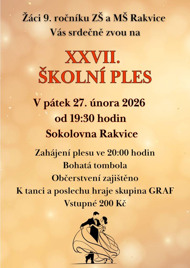 Přijďte si užít Školní ples, který se koná v pátek 27. února 2026 od 19:30 hodin v sokolovně Rakvice. Žáci 9. ročníku ZŠ a MŠ Rakvice připravili bohatý program. K tanci a poslechu zahraje skupina GRAF. Vstupné na ples je 200 Kč.