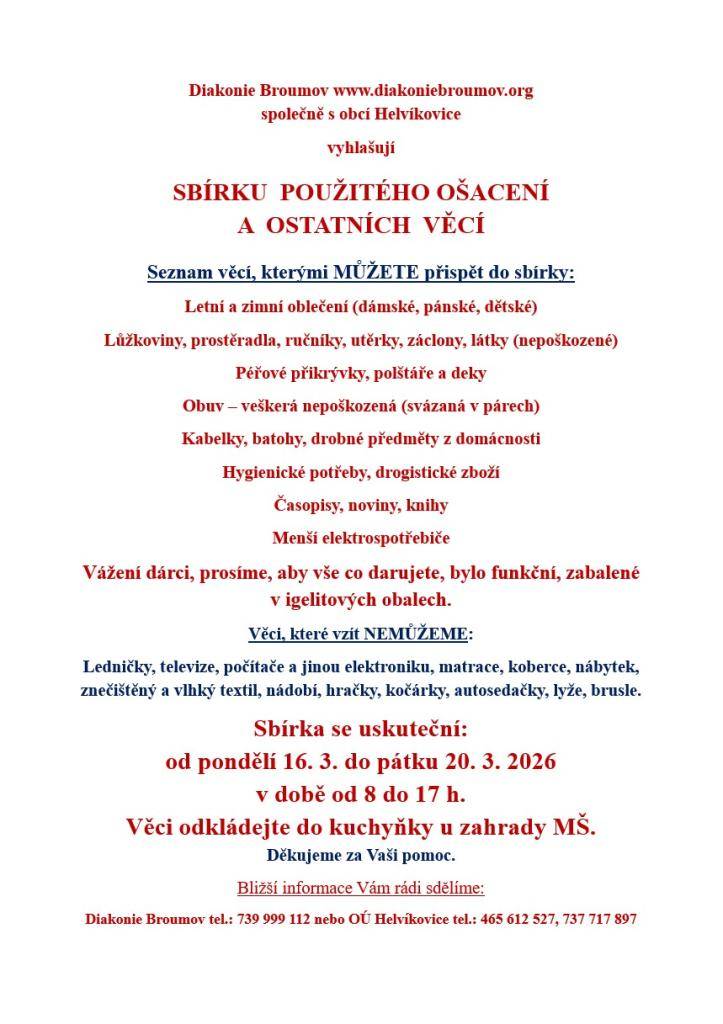 Diakonie Broumov společně s obcí Helvíkovice vyhlašují Sbírku použitého ošacení a ostatních věcí.  Sbírka se uskuteční: od pondělí 16. 3. do pátku 20. 3. 2026 v době od 8h do 17h.  Věci odkládejte do venkovní kuchyňky u zahrady MŠ.  Bližší informace rádi sdělíme na tel: 465 612 527,  737 717 897.