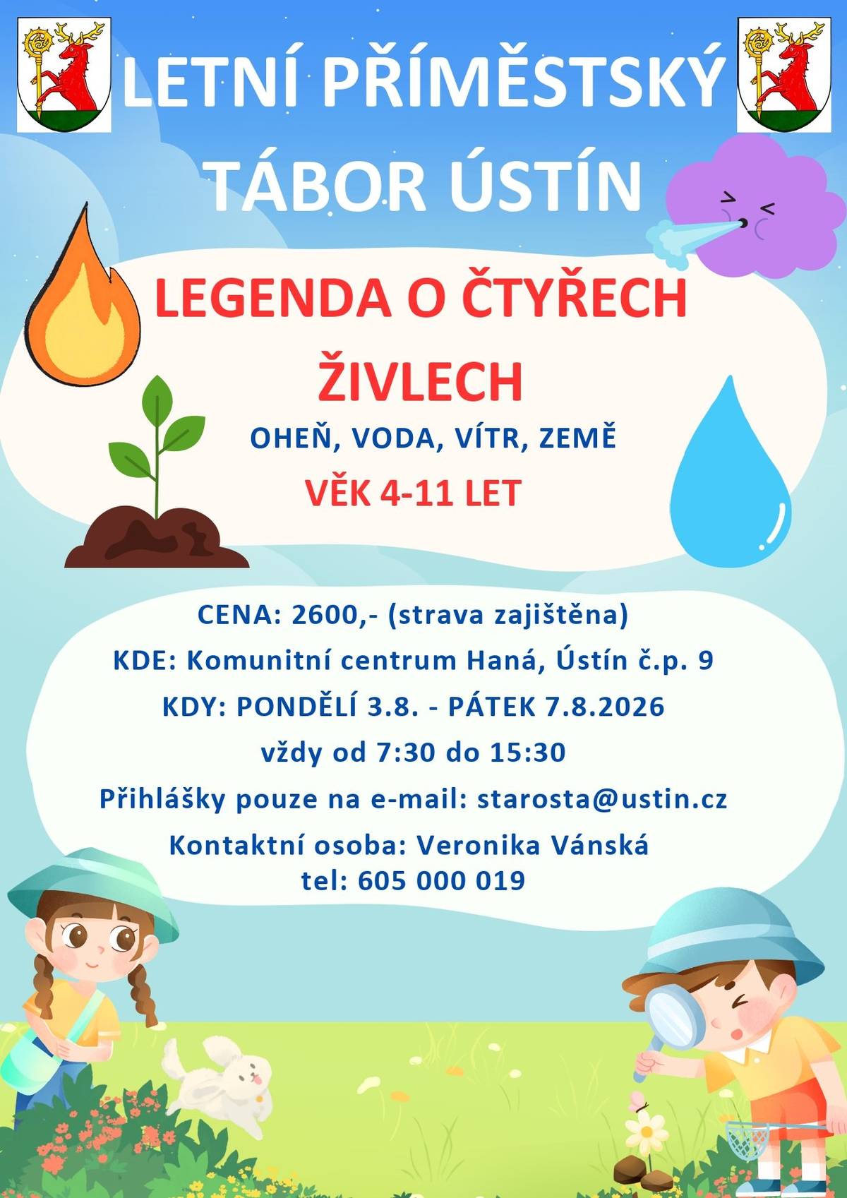 Hledáte pro své děti smysluplný program na srpen? Zveme všechny malé objevitele na dobrodružný týden plný her a poznávání! Společně ovládneme oheň, vodu, vítr i zemi. Důležité informace: Termín: pondělí 3. 8. – pátek 7. 8. 2026  Čas: každý den od 7:30 do 15:30  Místo: Komunitní centrum Haná, Ústín č. p. 9  Věk dětí: 4 až 11 let  Cena: 2 600 Kč (v ceně je zahrnuta strava)  Jak se přihlásit? Přihlášky posílejte na e-mail: starosta@ustin.cz. Pokud máte jakékoliv dotazy, neváhejte kontaktovat paní Veroniku Vánskou na telefonním čísle 605 000 019.   Těšíme se na všechny malé sousedy a společné letní zážitky! 🍀🔥💨💧