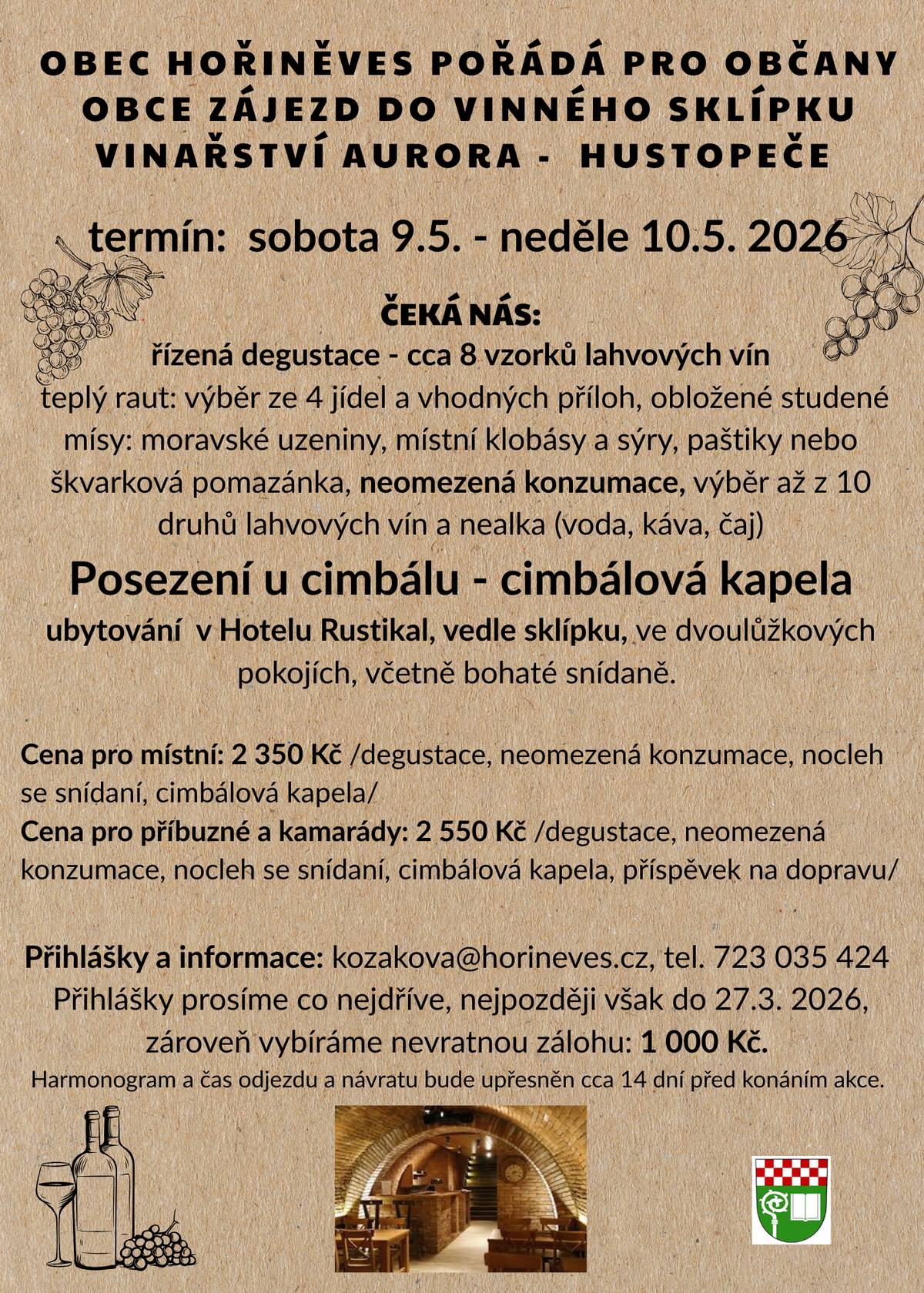 Přijměte pozvání na víkendový zájezd do vinného sklípku - vinařství Aurora v Hustopečích, který se koná 9.5. - 10.5. 2026. Více informací a rezervace míst v Obecní knihovně Hořiněves, nebo na tel. 723 035 424, kozakova@horineves.cz.