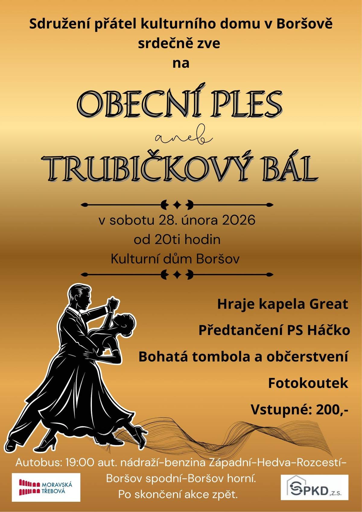 Sdružení přátel kulturního domu v Boršově srdečně zve na Obecní ples aneb Trubičkový bál. KDY: sobota 28. února 2026 od 20:00 hodin KDE: Kulturní dům Boršov Hraje kapela Great. Předtančení PS Háčko Bohatá tombola a občerstvení Fotokoutek Autobus odjezd v 19:00 z Moravské Třebové, po skončení akce zpět. Těšíme se na vás.
