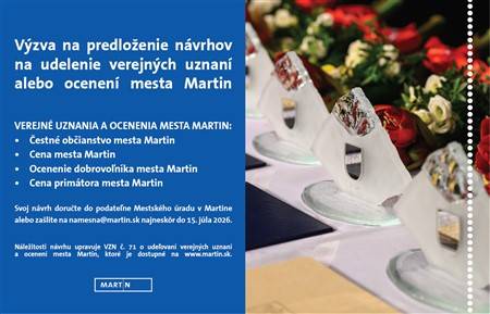 Mesto Martin vyzýva občanov na predkladanie návrhov na udelenie verejných uznaní a ocenení mesta Martin. Návrhy je možné podať do 15. júla 2026.