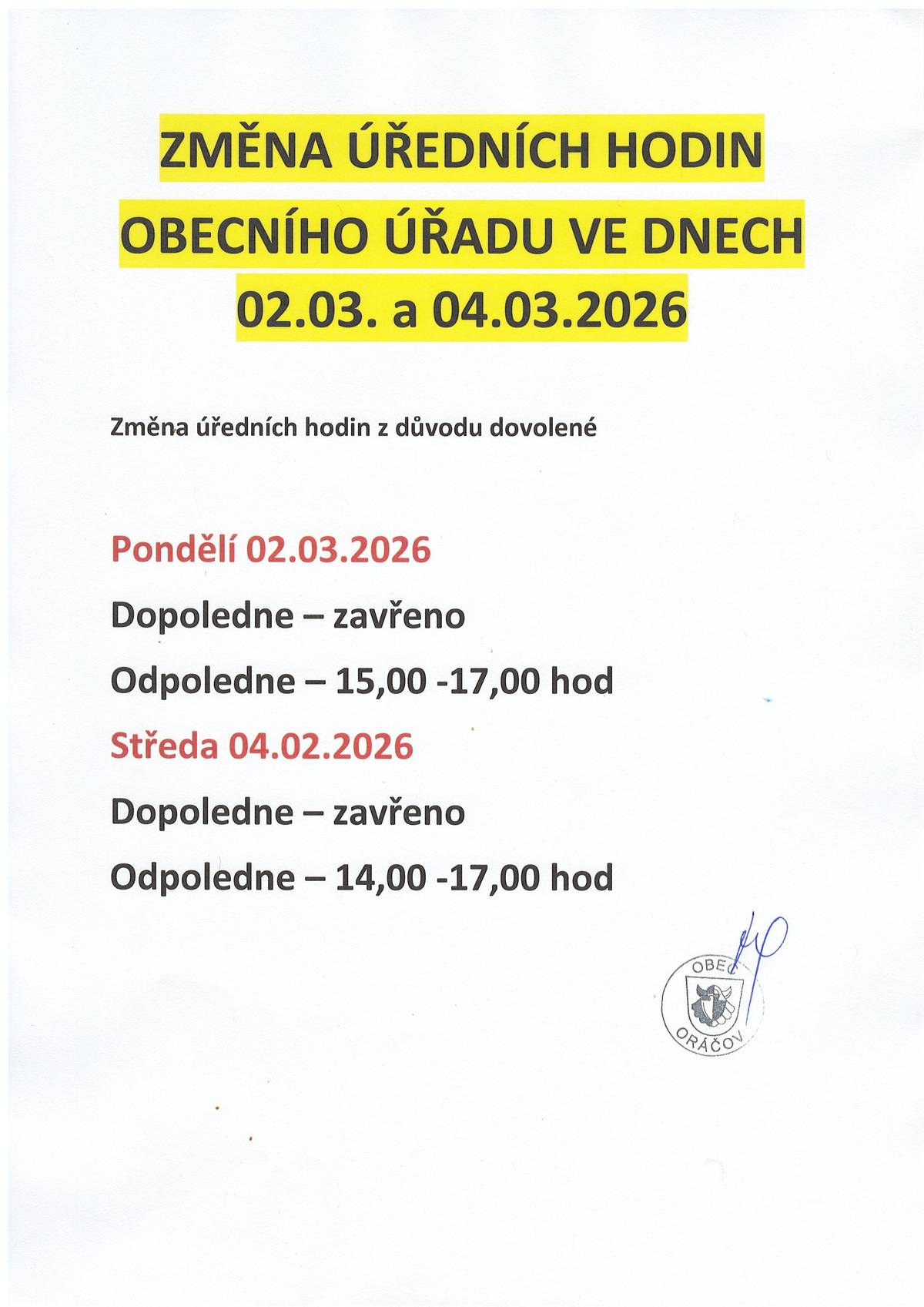 Z důvodu dovolené bude v pondělí 2.3. OÚ otevřen pouze odpoledne v čase 15,00-17,00 hod a ve středu 4.3. v čase 14,00-17,00 hod.