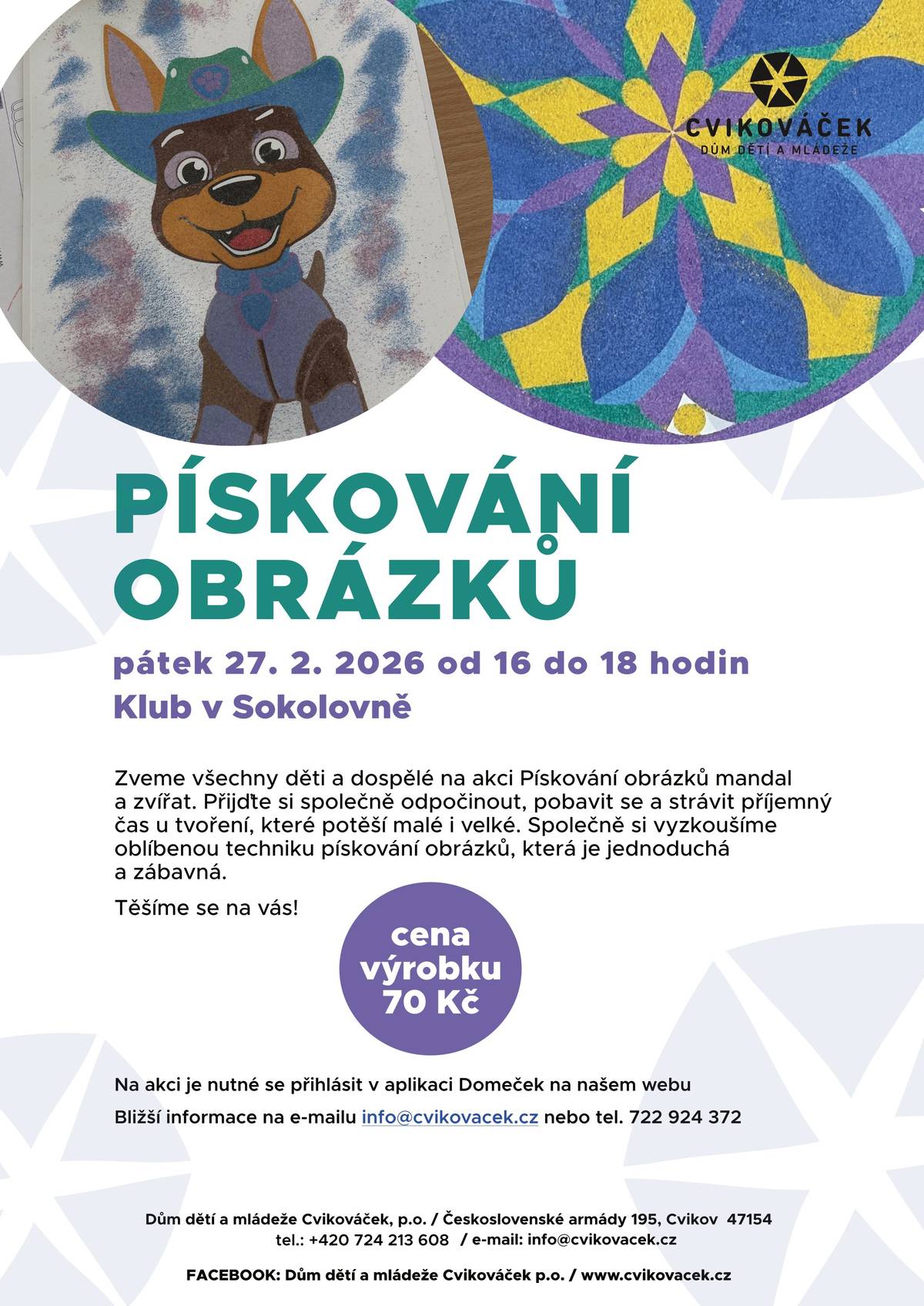 Pískování obrázků Zveme děti, rodiče, prarodiče a přátele DDM na další tvořivou dílnu  do Klubu v Sokolovně ve Cvikově  v pátek 27. 2. od 16:00 hodin. Tentokrát se budou pískovat mandaly a zvířátka.  Přijďte se zastavit a odpočinout si po tom celotýdenním maratonu. Těšíme se na vás Tým DDM