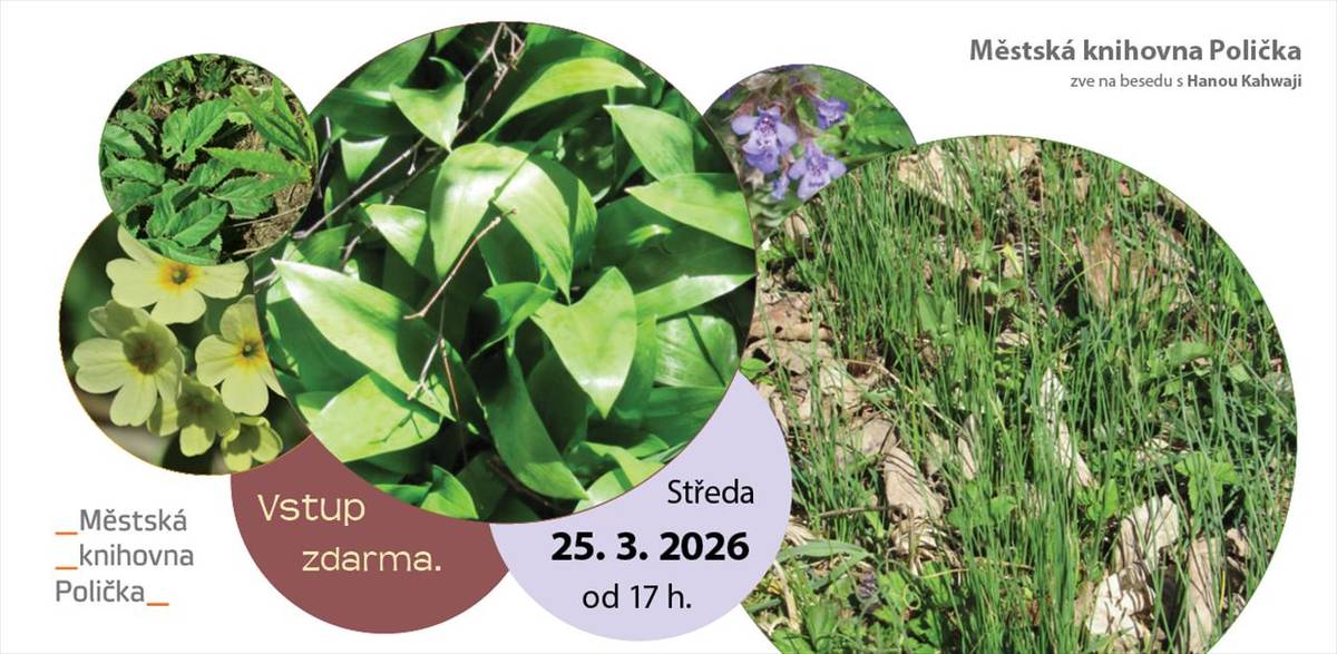 Městská knihovna Polička zve na besedu s Hanou Kahwaji ve středu 25. 3. 2026 od 17 hodin na Půdě. Vstup zdarma.  https://www.knihovna.policka.org/clanek/jarni-bylinky-jako-jidlo-i-lek    (Kultura / Městská knihovna)