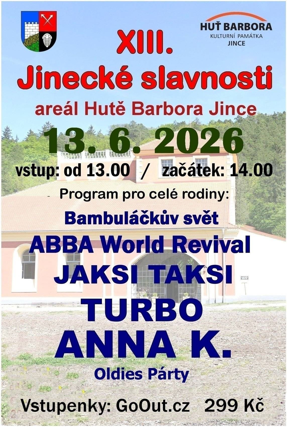 13. června od 14 hodin se u hutě Barbora v Jincích můžete těšit na skupiny: ABBA World Revival, JAKSI TAKSI, TURBO, ANNA K. Nejmenší děti potěší Bambuláčkův svět.  Předprodej vstupenek: GoOut.cz