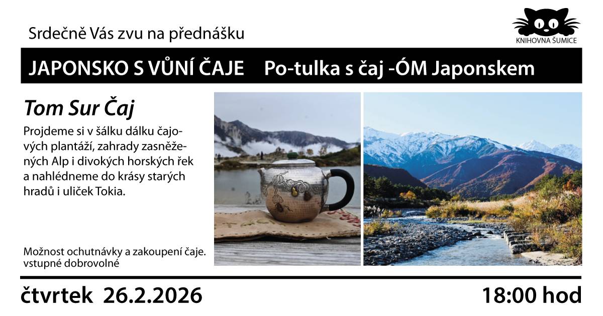 Ve čtvrtek 26.02.2026 v 18.00 hod. jste zváni do místní knihovny na přednášku Tom Sur Čaje na téma Japonsko s vůní čaje.