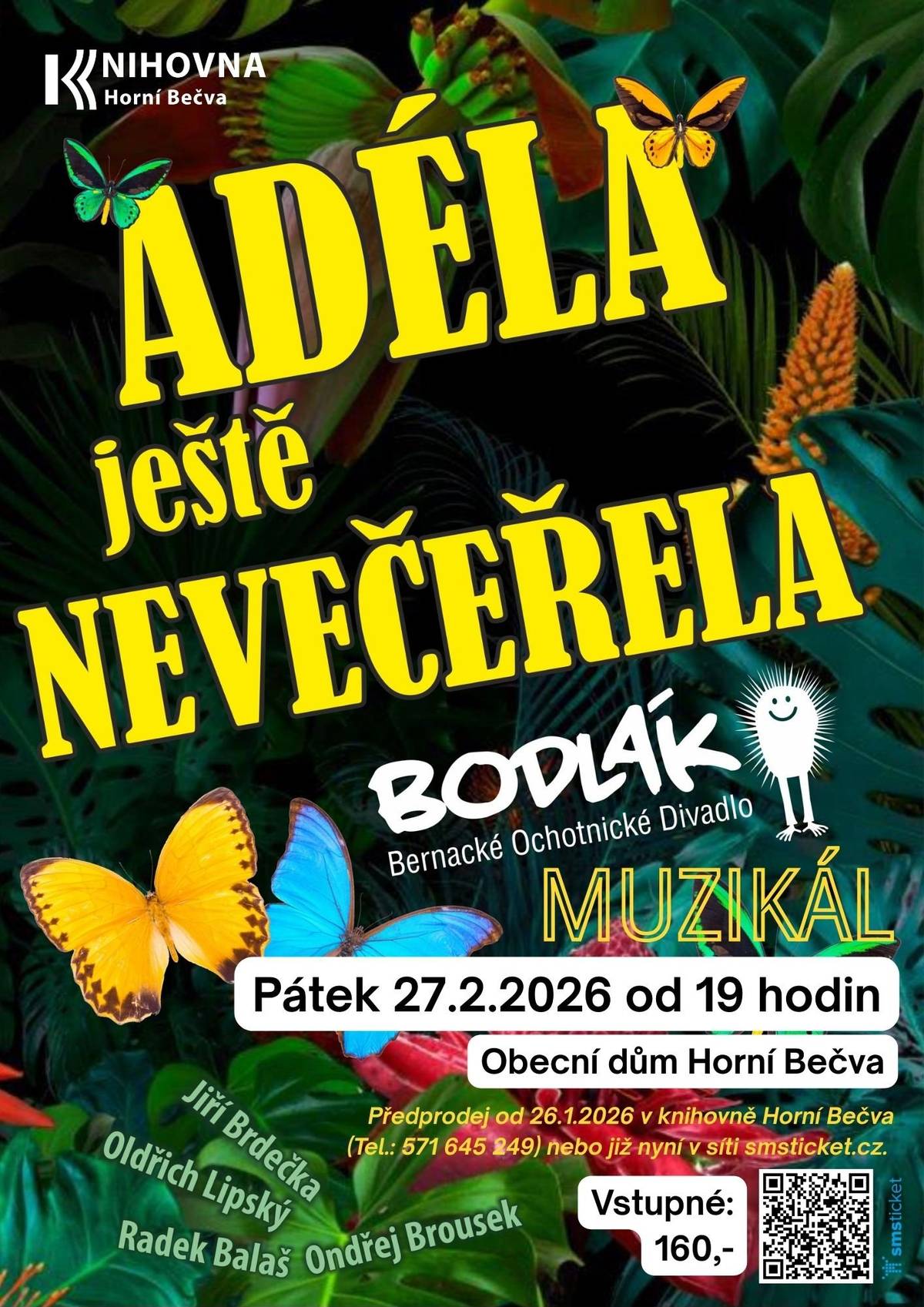 Vážení příznivci kulturního dění, zveme vás na skvělý divadelní večer! V pátek 27. února od 19 hodin ožije Obecní dům v Horní Bečvě muzikálovou komedií Adéla ještě nevečeřela – podle slavného filmového hitu Jiřího Brdečky a Oldřicha Lipského. Těšit se můžete na legendárního detektiva Nicka Cartera v Praze, svérázného komisaře Ledvinu, masožravou rostlinu Adélu a především na spoustu humoru, písní a nadsázky. Přijďte se pobavit u nestárnoucí klasiky v muzikálovém zpracování! Vstupné je 160 Kč. Předprodej probíhá v síti Smsticket nebo v Knihovně Horní Bečva (571 645 249). Těšíme se na vás! 🎭 https://www.youtube.com/watch?time_continue=2&v=5KU0Bro68ec&embeds_referring_euri=https%3A%2F%2Fwww.smsticket.cz%2F&source_ve_path=Mjg2NjIsMjg2NjY